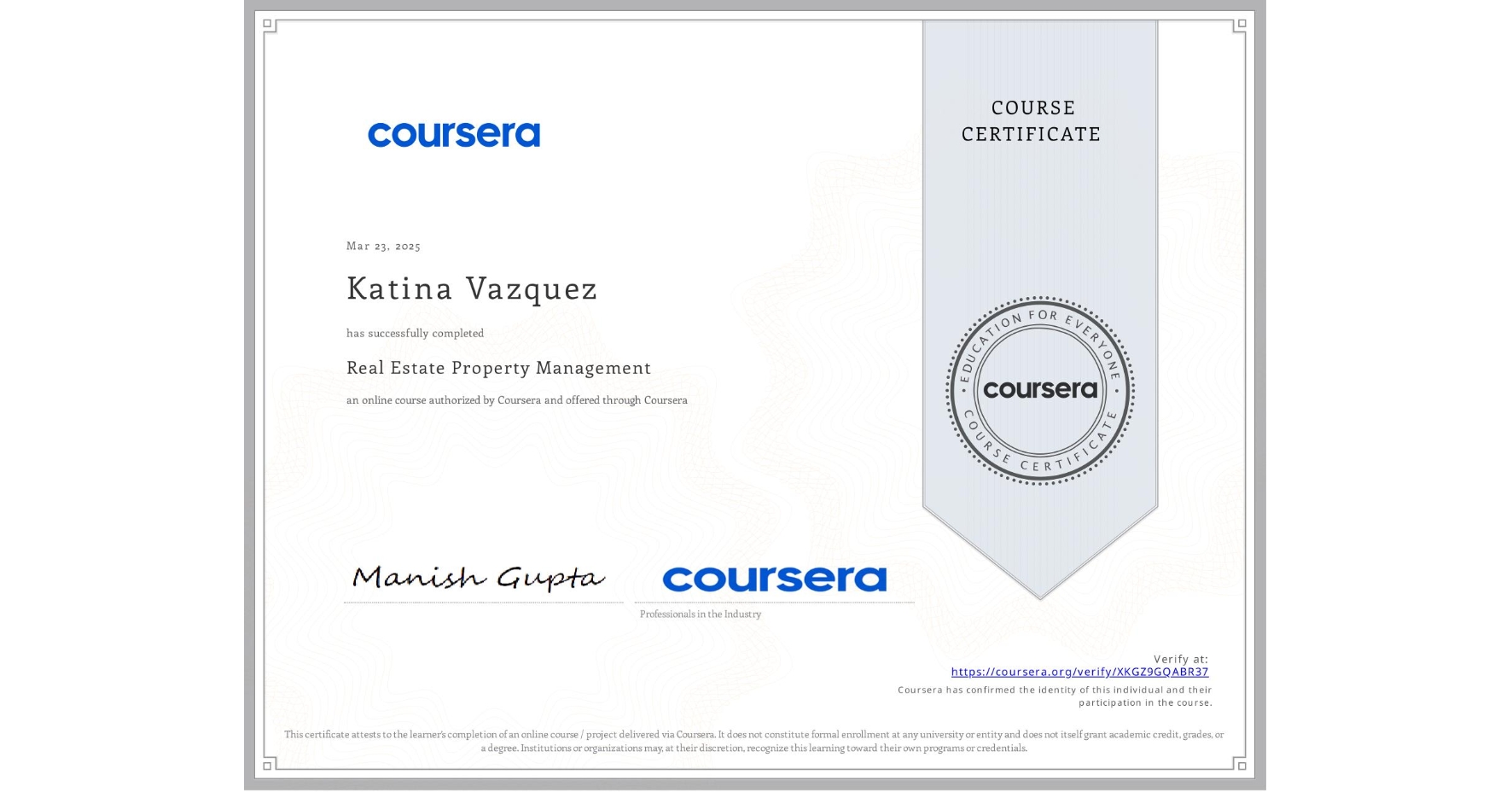 View certificate for Katina Vazquez, Real Estate Property Management, an online non-credit course authorized by Coursera and offered through Coursera
