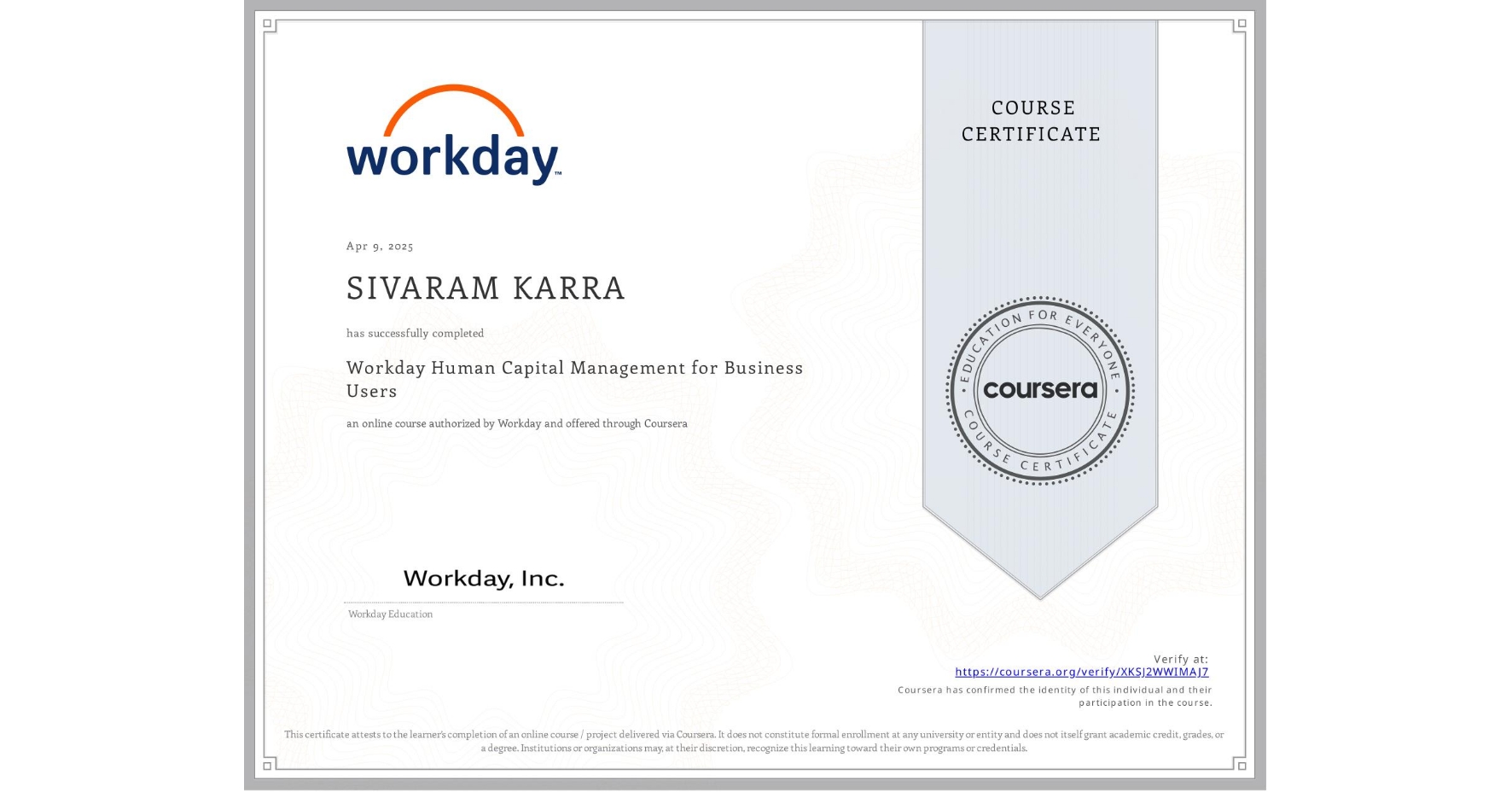 View certificate for SIVARAM KARRA, Workday Human Capital Management for Business Users, an online non-credit course authorized by Workday and offered through Coursera