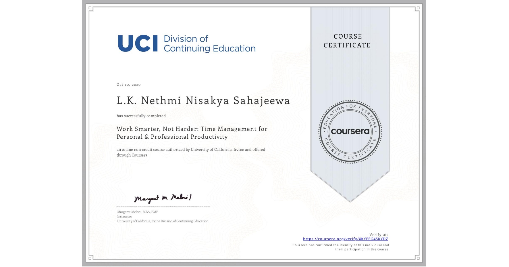 View certificate for L.K. Nethmi Nisakya Sahajeewa, Work Smarter, Not Harder: Time Management for Personal & Professional Productivity, an online non-credit course authorized by University of California, Irvine and offered through Coursera