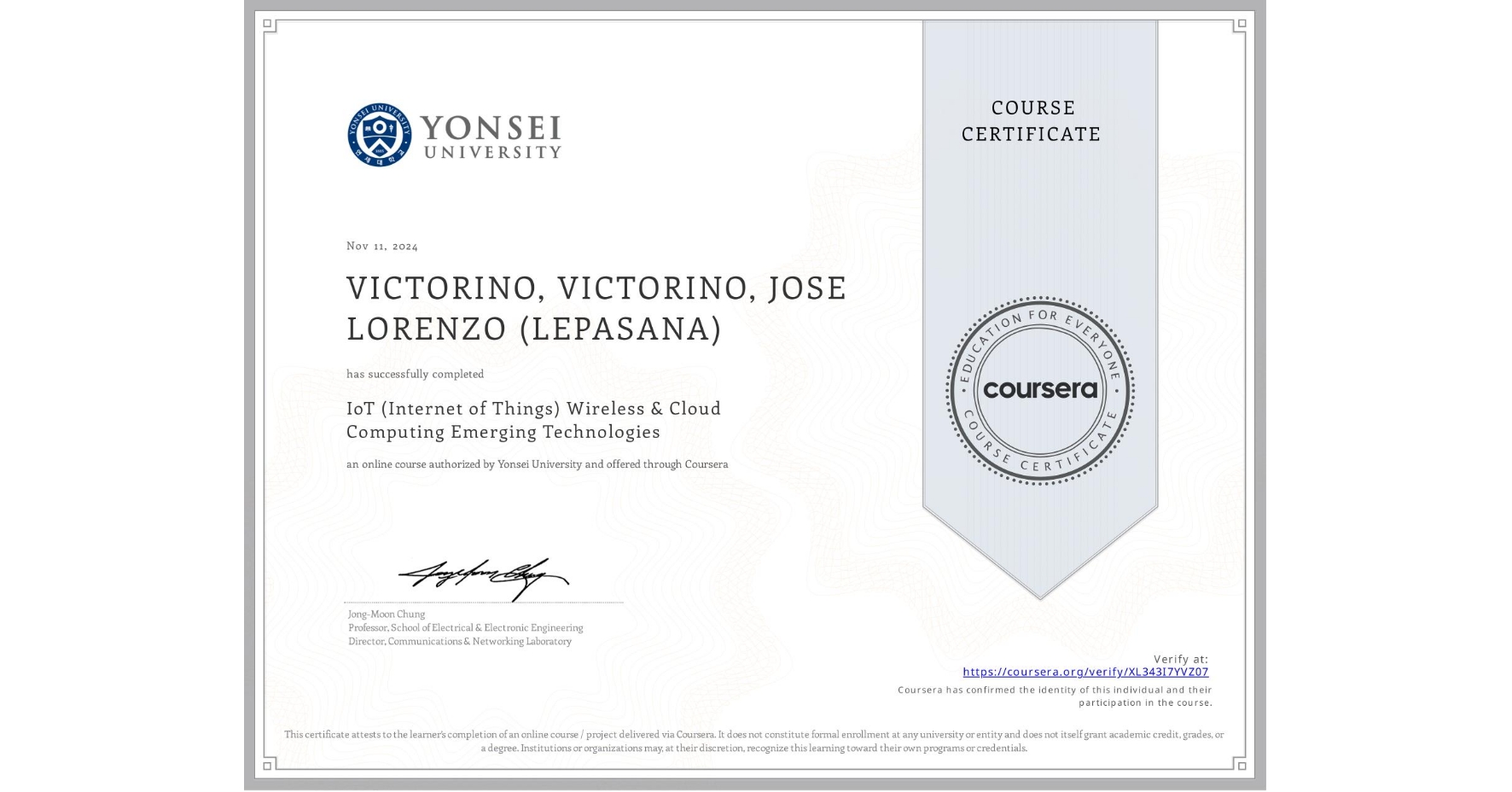 View certificate for VICTORINO, VICTORINO, JOSE LORENZO (LEPASANA), IoT (Internet of Things) Wireless & Cloud Computing Emerging Technologies, an online non-credit course authorized by Yonsei University and offered through Coursera