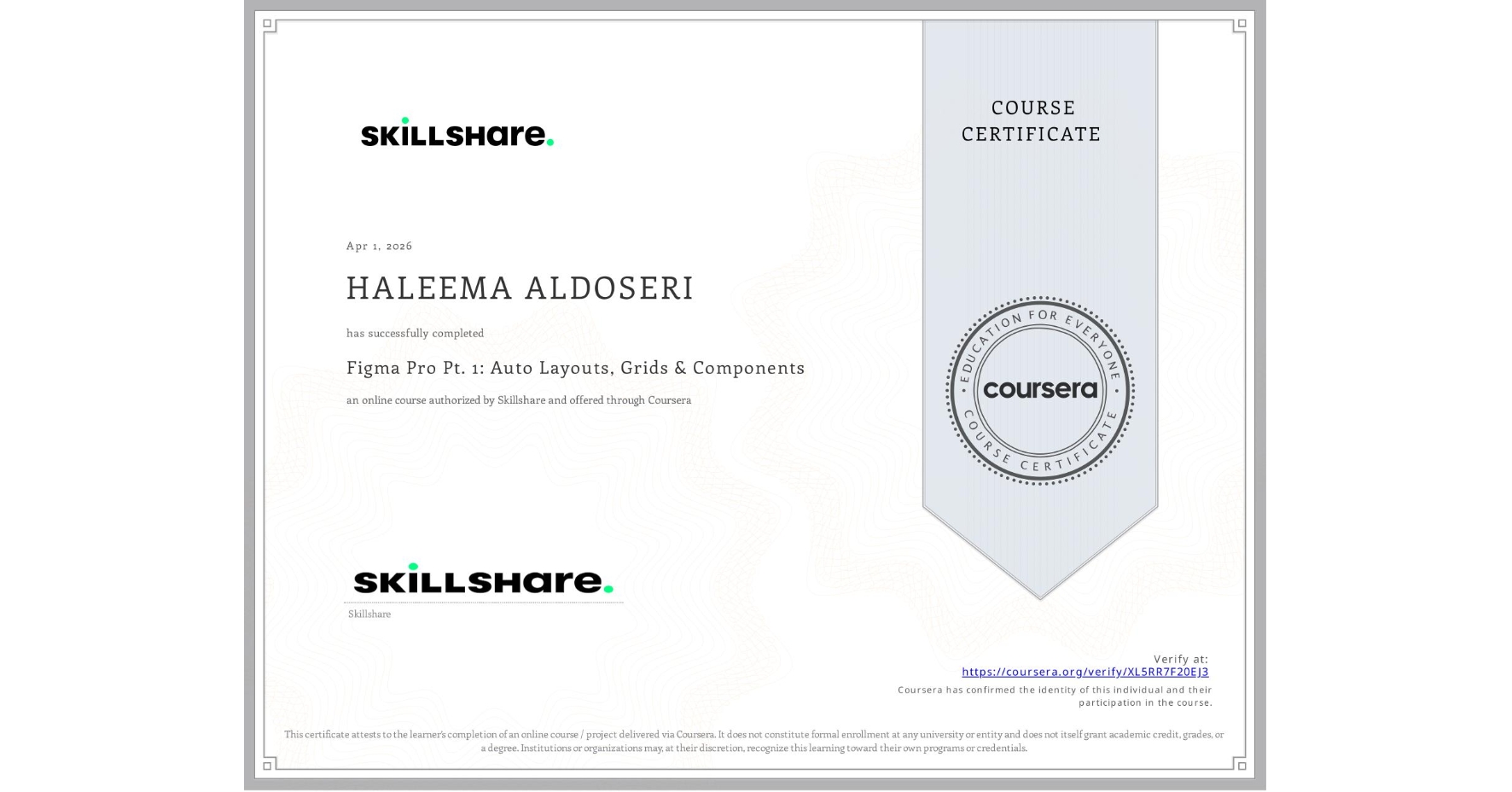 View certificate for HALEEMA ALDOSERI, Figma Pro Pt. 1: Auto Layouts, Grids & Components, an online non-credit course authorized by Skillshare and offered through Coursera