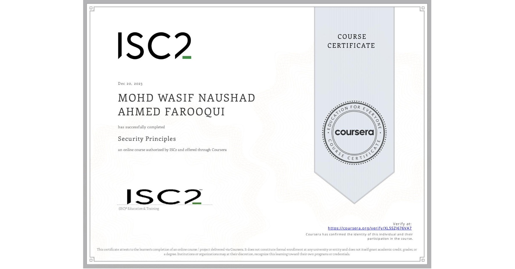 View certificate for MOHD WASIF NAUSHAD AHMED FAROOQUI, Security Principles, an online non-credit course authorized by ISC2 and offered through Coursera