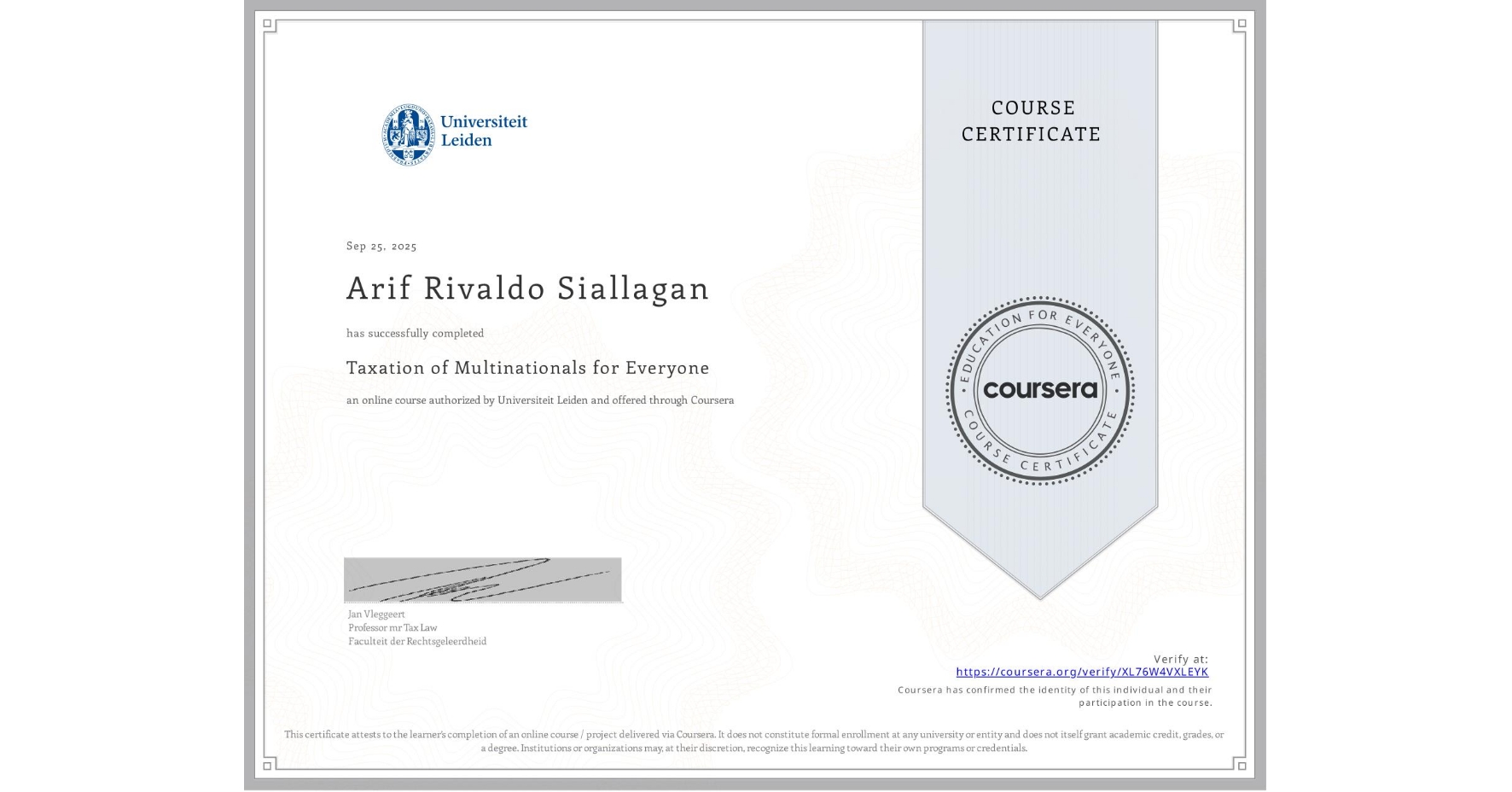 View certificate for Arif Rivaldo Siallagan, Taxation of Multinationals for Everyone, an online non-credit course authorized by Universiteit Leiden and offered through Coursera