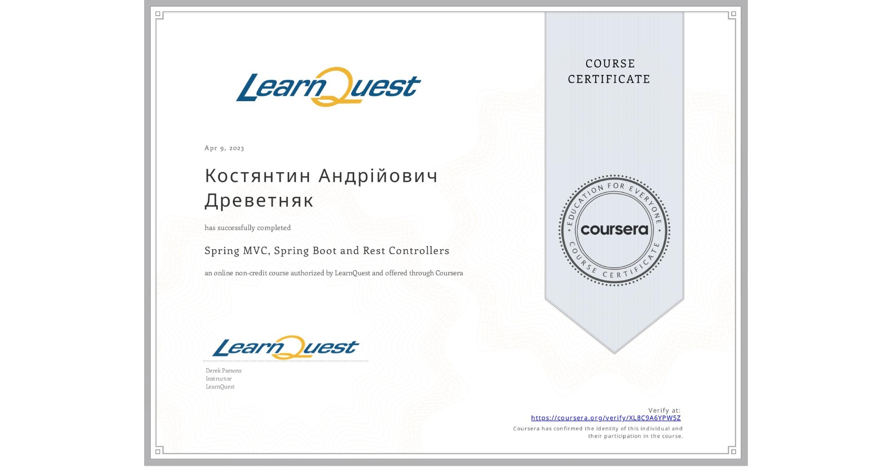 View certificate for Костянтин Андрійович Древетняк, Spring MVC, Spring Boot  and Rest Controllers, an online non-credit course authorized by LearnQuest and offered through Coursera