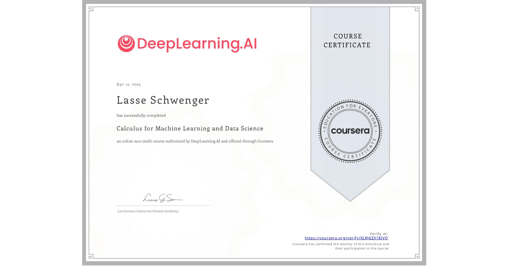 View certificate for Lasse Schwenger, Calculus for Machine Learning and Data Science, an online non-credit course authorized by DeepLearning.AI and offered through Coursera