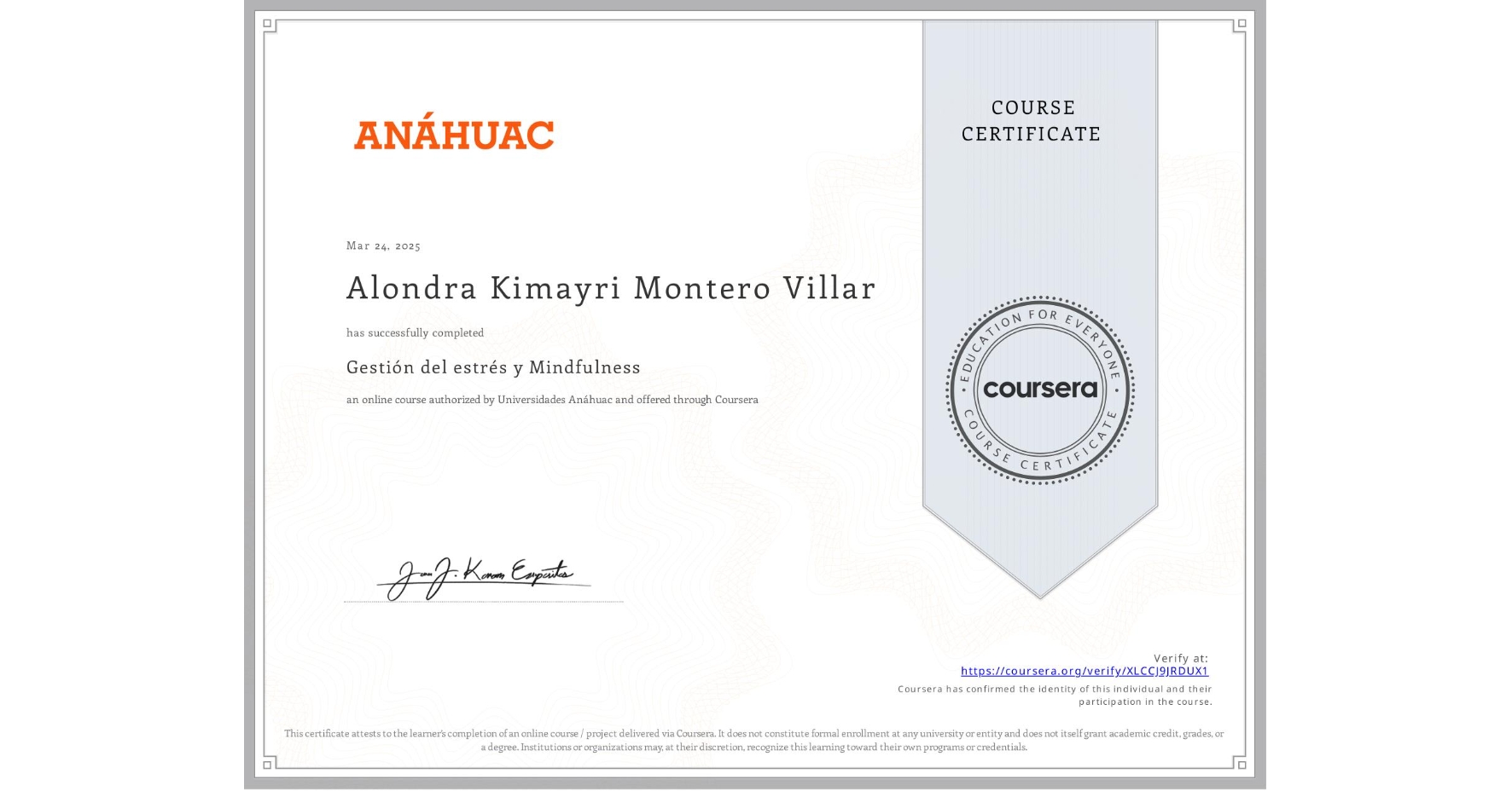 View certificate for Alondra Kimayri Montero Villar, Gestión del estrés y Mindfulness, an online non-credit course authorized by Universidades Anáhuac and offered through Coursera