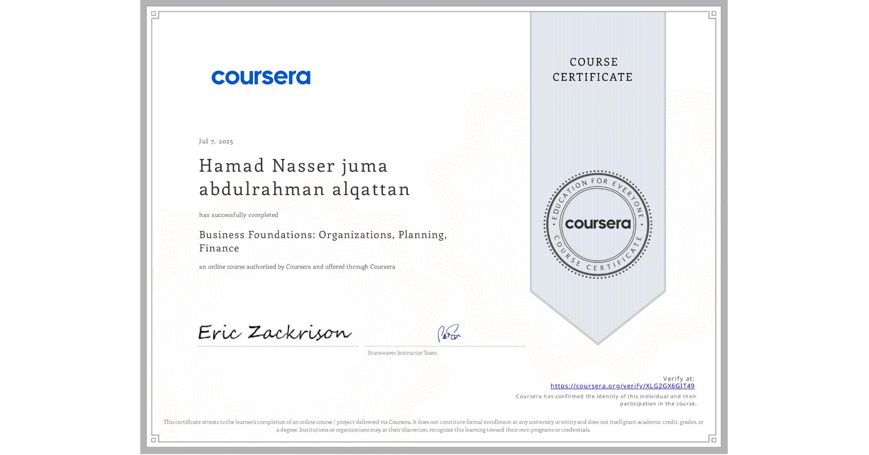 View certificate for Hamad Nasser juma abdulrahman alqattan, Business Foundations: Organizations, Planning, Finance, an online non-credit course authorized by Coursera and offered through Coursera