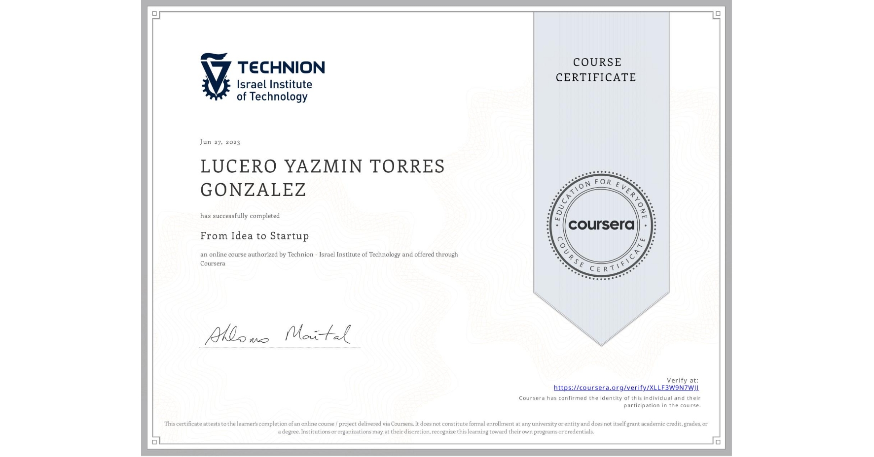 View certificate for LUCERO YAZMIN TORRES GONZALEZ, From Idea to Startup, an online non-credit course authorized by Technion - Israel Institute of Technology and offered through Coursera