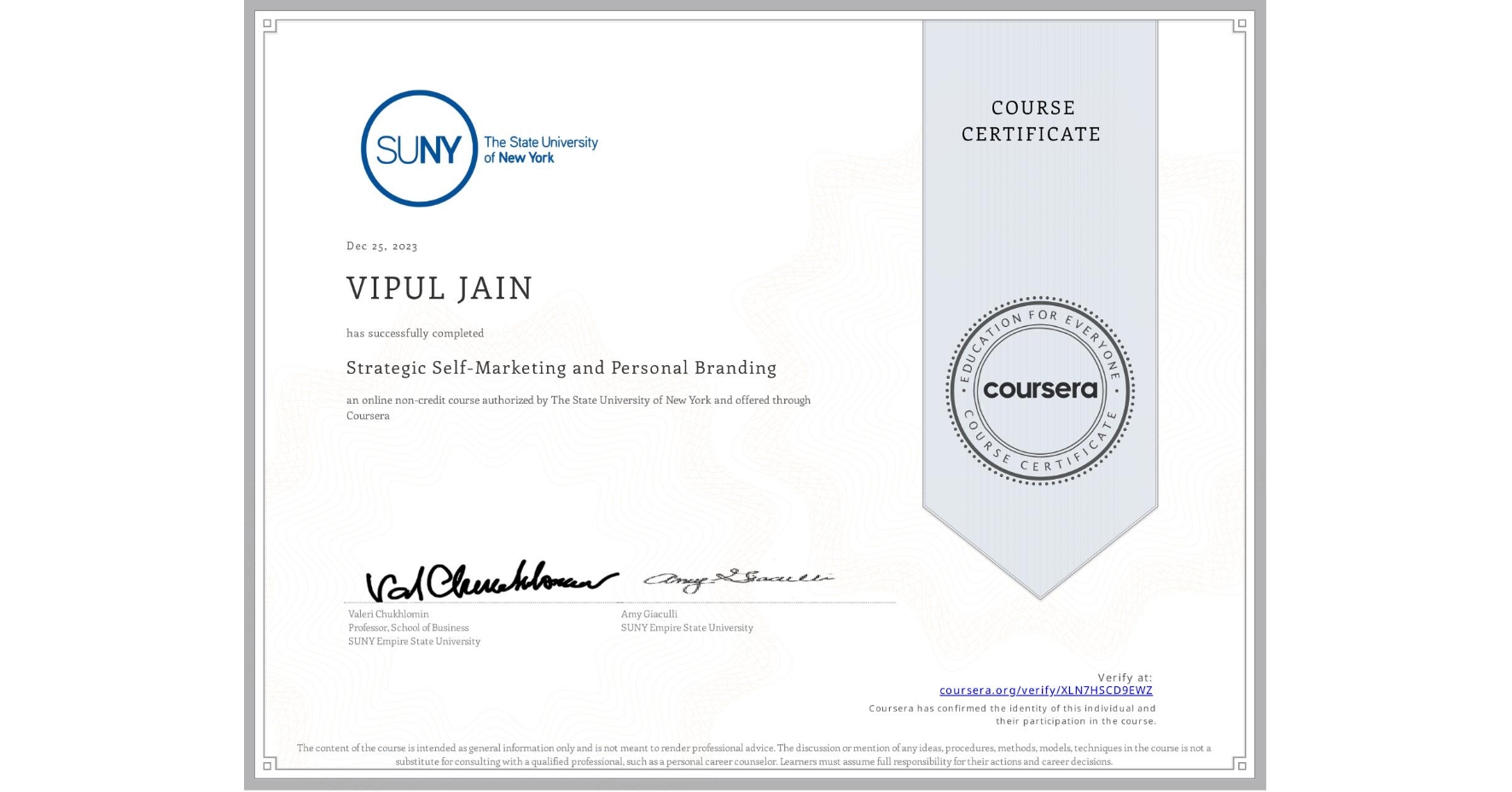 View certificate for VIPUL JAIN, Strategic Self-Marketing and Personal Branding, an online non-credit course authorized by The State University of New York and offered through Coursera
