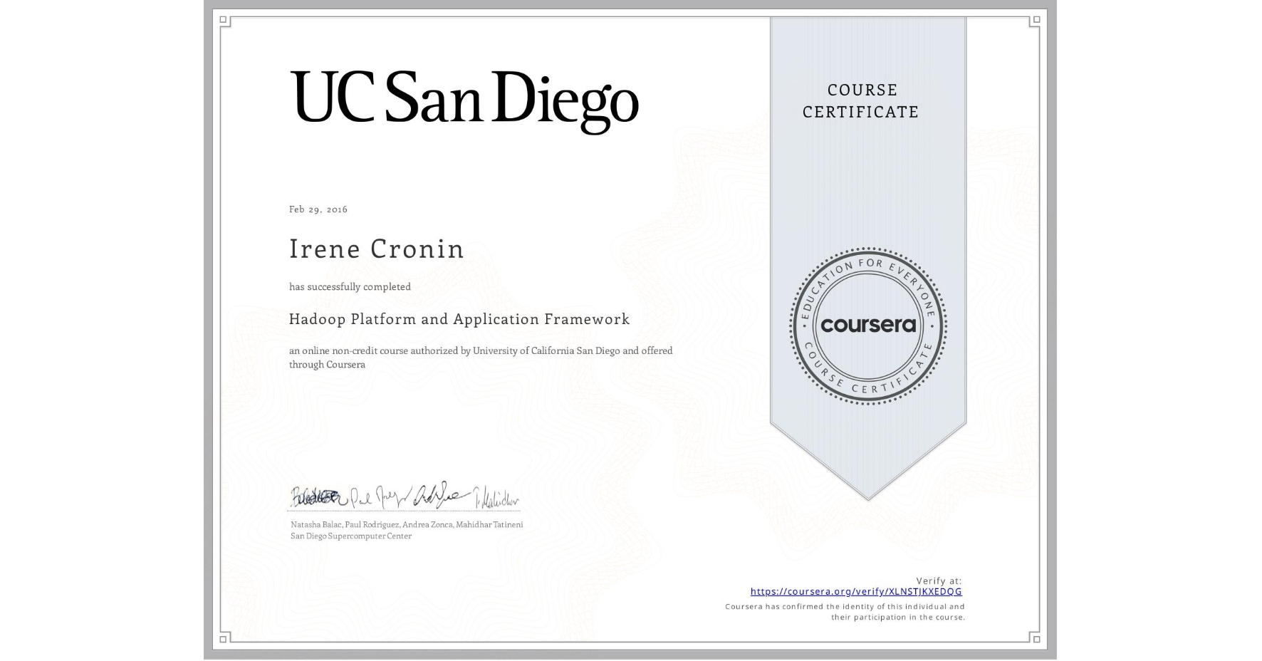 View certificate for Irene Cronin, Hadoop Platform and Application Framework, an online non-credit course authorized by University of California San Diego and offered through Coursera