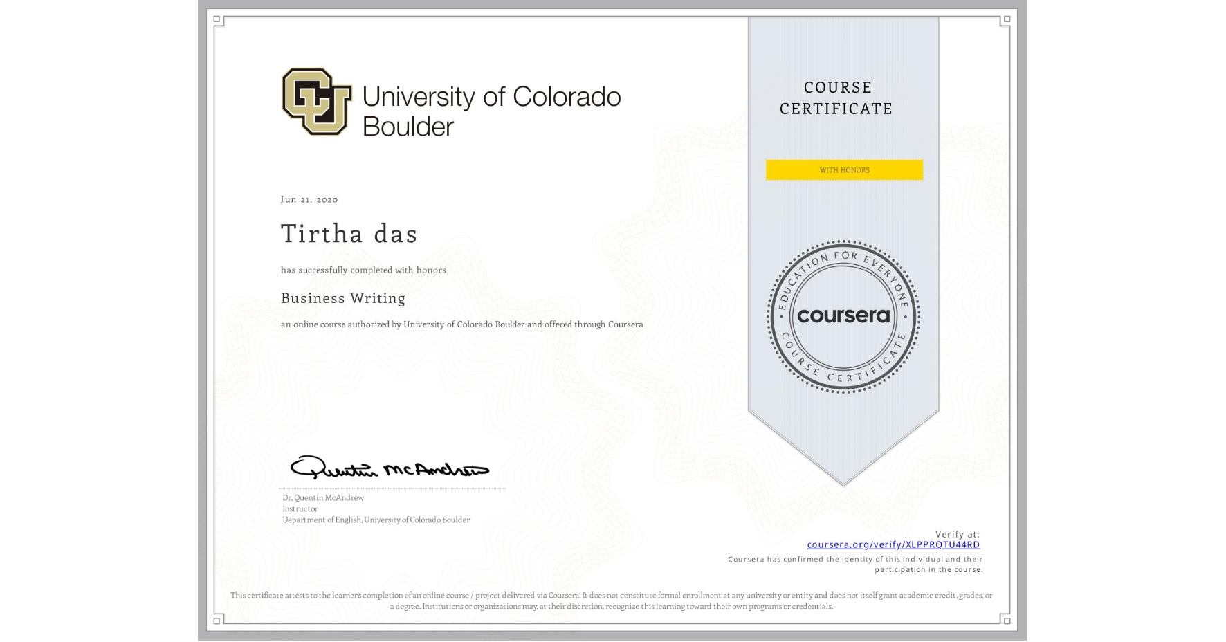 View certificate for Tirtha das, Business Writing, an online non-credit course authorized by University of Colorado Boulder and offered through Coursera