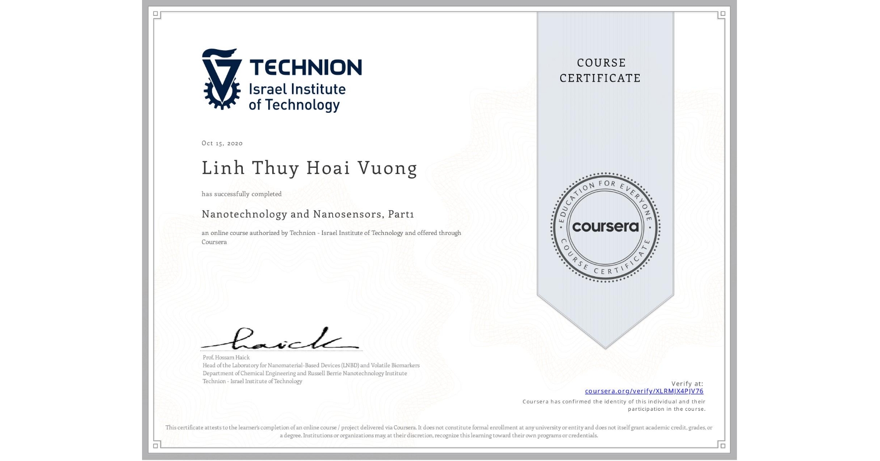 View certificate for Linh Thuy Hoai Vuong, Nanotechnology and Nanosensors, Part1, an online non-credit course authorized by Technion - Israel Institute of Technology and offered through Coursera