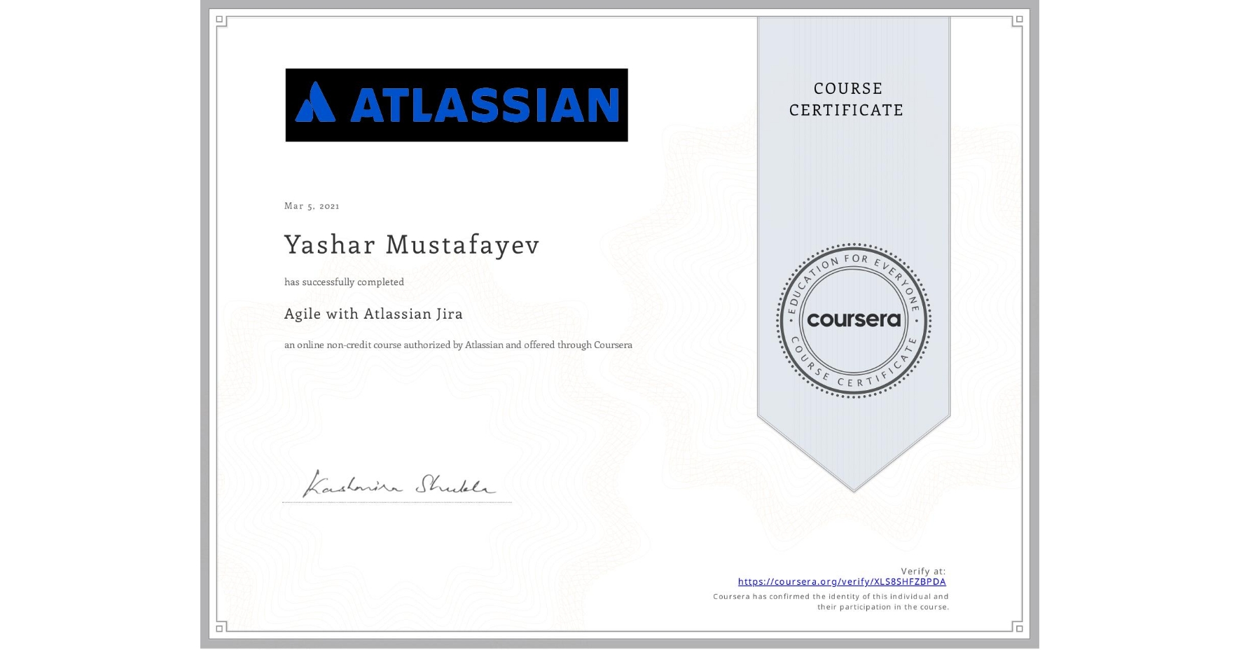 View certificate for Yashar Mustafayev, Agile with Atlassian Jira, an online non-credit course authorized by Atlassian and offered through Coursera