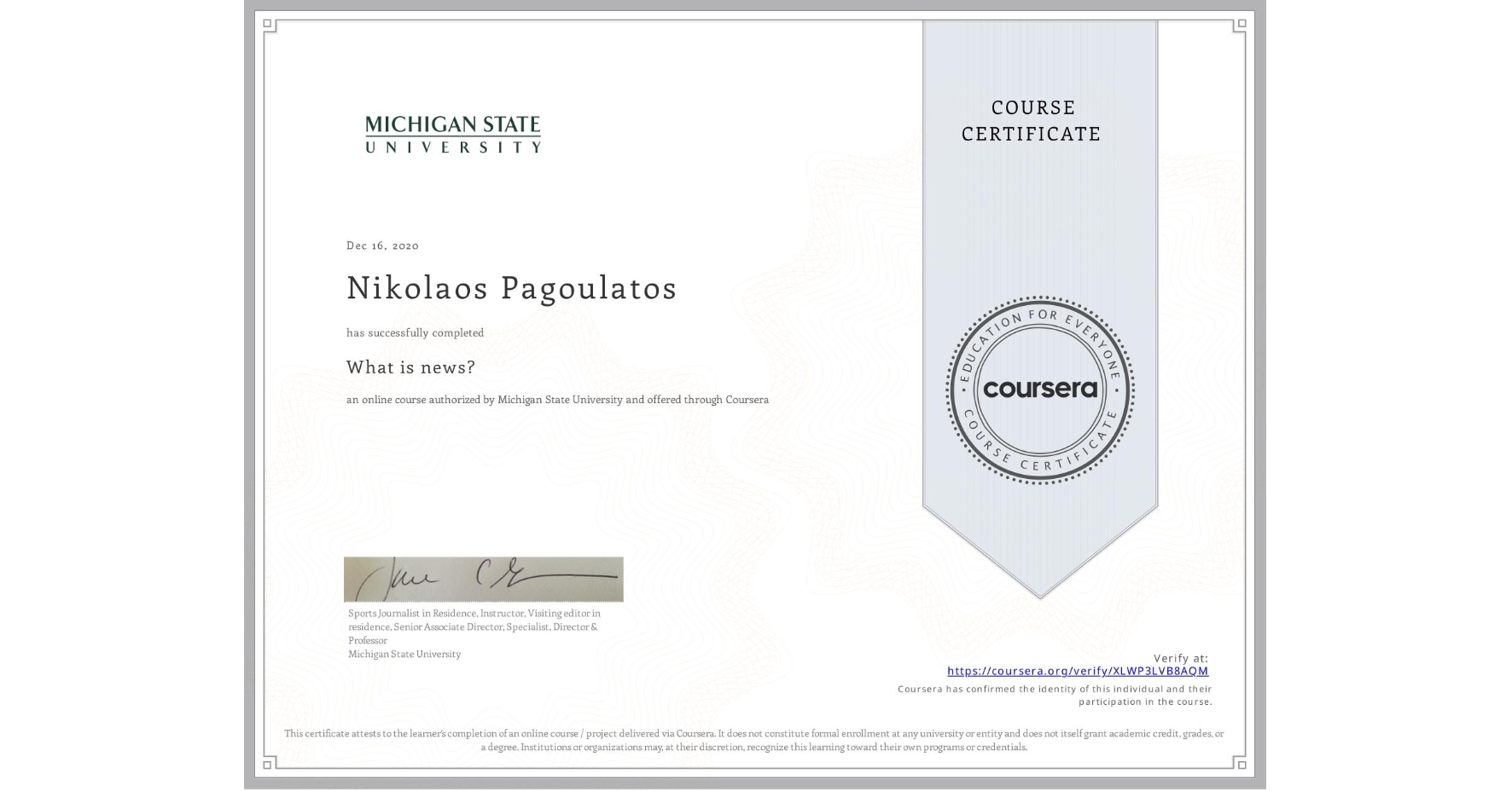 View certificate for Nikolaos Pagoulatos, What is news? , an online non-credit course authorized by Michigan State University and offered through Coursera