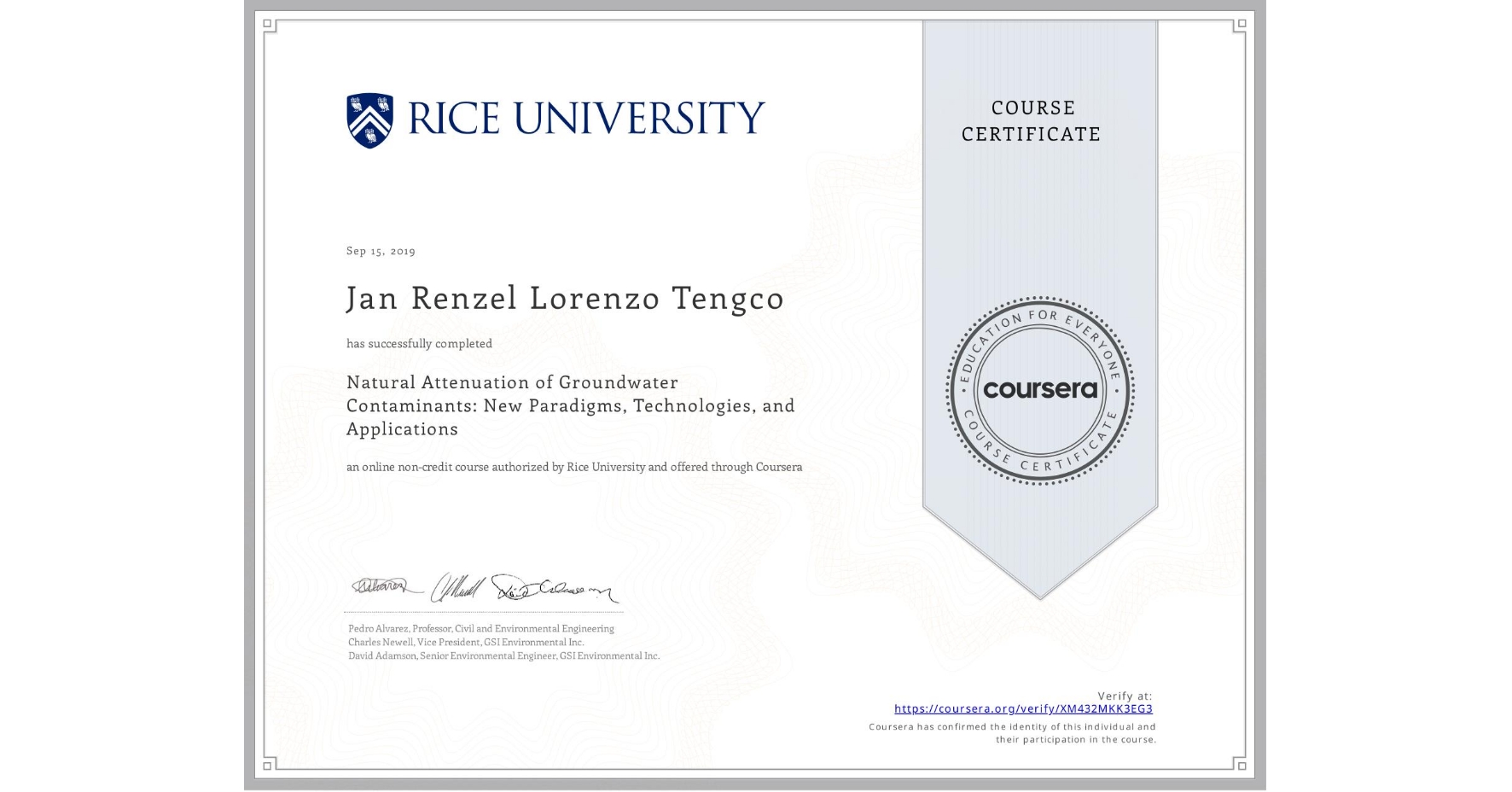 View certificate for Jan Renzel Lorenzo Tengco, Natural Attenuation of Groundwater Contaminants: New Paradigms, Technologies, and Applications, an online non-credit course authorized by Rice University and offered through Coursera