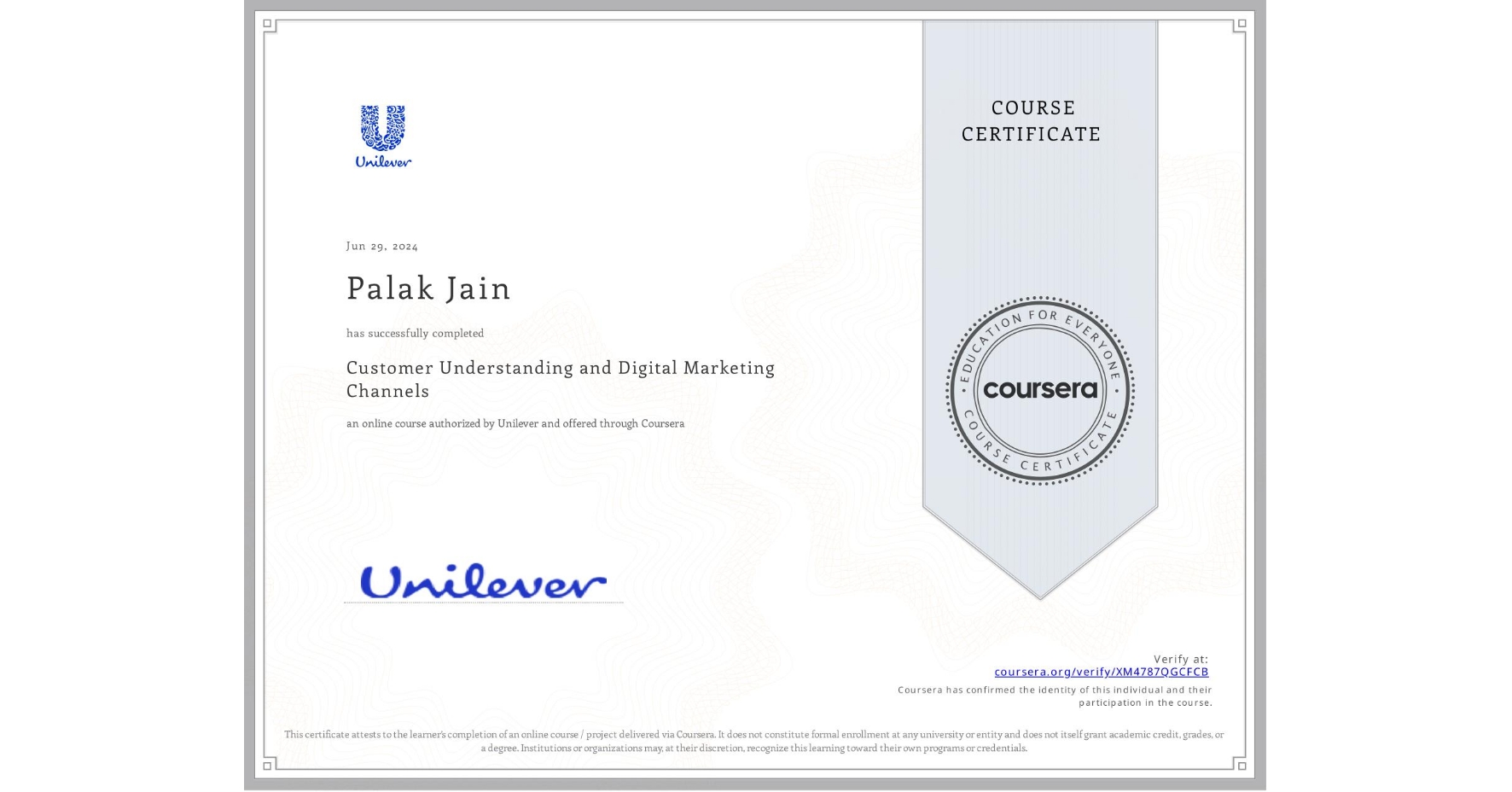 View certificate for Palak Jain, Customer Understanding and Digital Marketing Channels, an online non-credit course authorized by Unilever and offered through Coursera