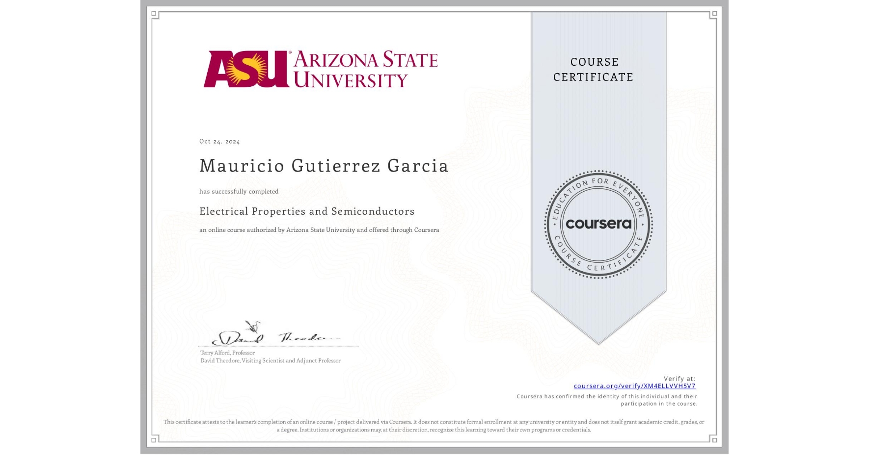 View certificate for Mauricio Gutierrez Garcia, Electrical Properties and Semiconductors, an online non-credit course authorized by Arizona State University and offered through Coursera