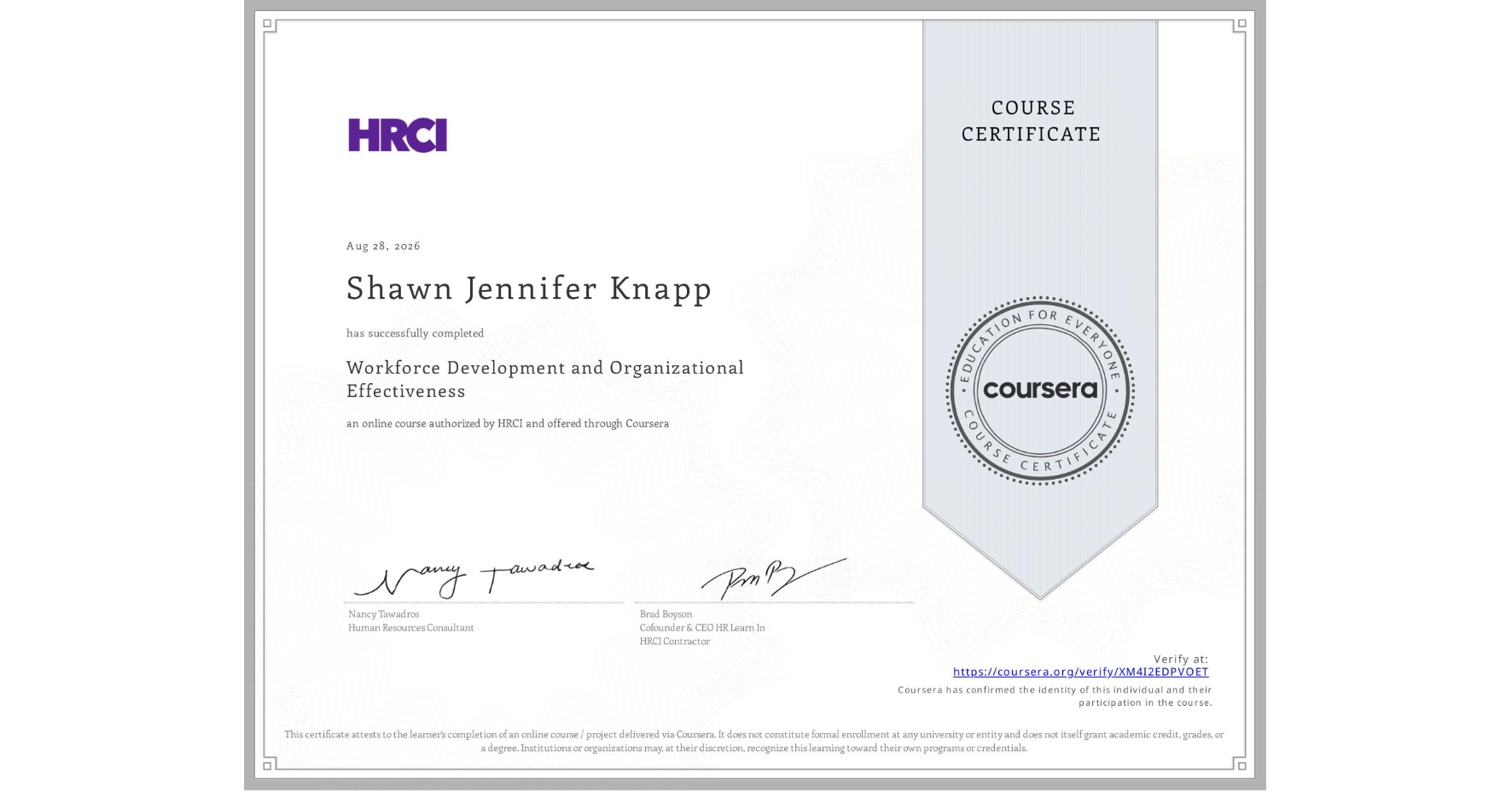 View certificate for Shawn Jennifer Knapp, Workforce Development and Organizational Effectiveness, an online non-credit course authorized by HRCI and offered through Coursera
