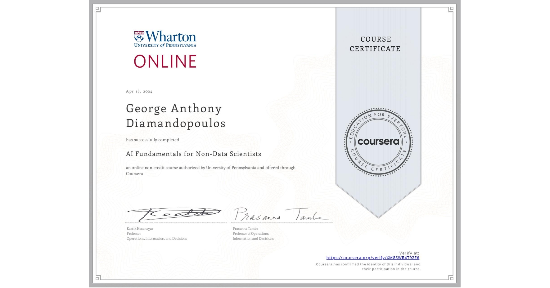 View certificate for George Anthony Diamandopoulos, AI Fundamentals for Non-Data Scientists, an online non-credit course authorized by University of Pennsylvania and offered through Coursera
