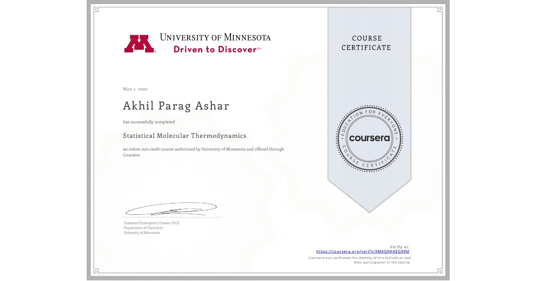 View certificate for Akhil Parag Ashar, Statistical Molecular Thermodynamics, an online non-credit course authorized by University of Minnesota and offered through Coursera