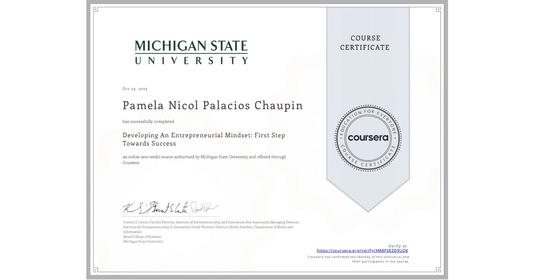 View certificate for Pamela Nicol Palacios Chaupin, Developing An Entrepreneurial Mindset: First Step Towards Success , an online non-credit course authorized by Michigan State University and offered through Coursera