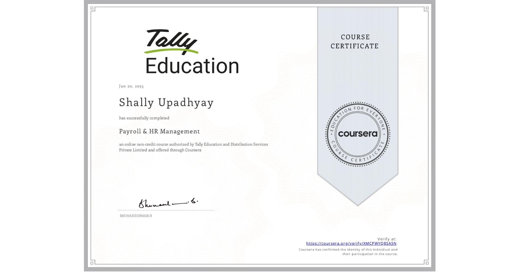View certificate for Shally Upadhyay, Payroll & HR Management , an online non-credit course authorized by Tally Education and Distribution Services Private Limited and offered through Coursera