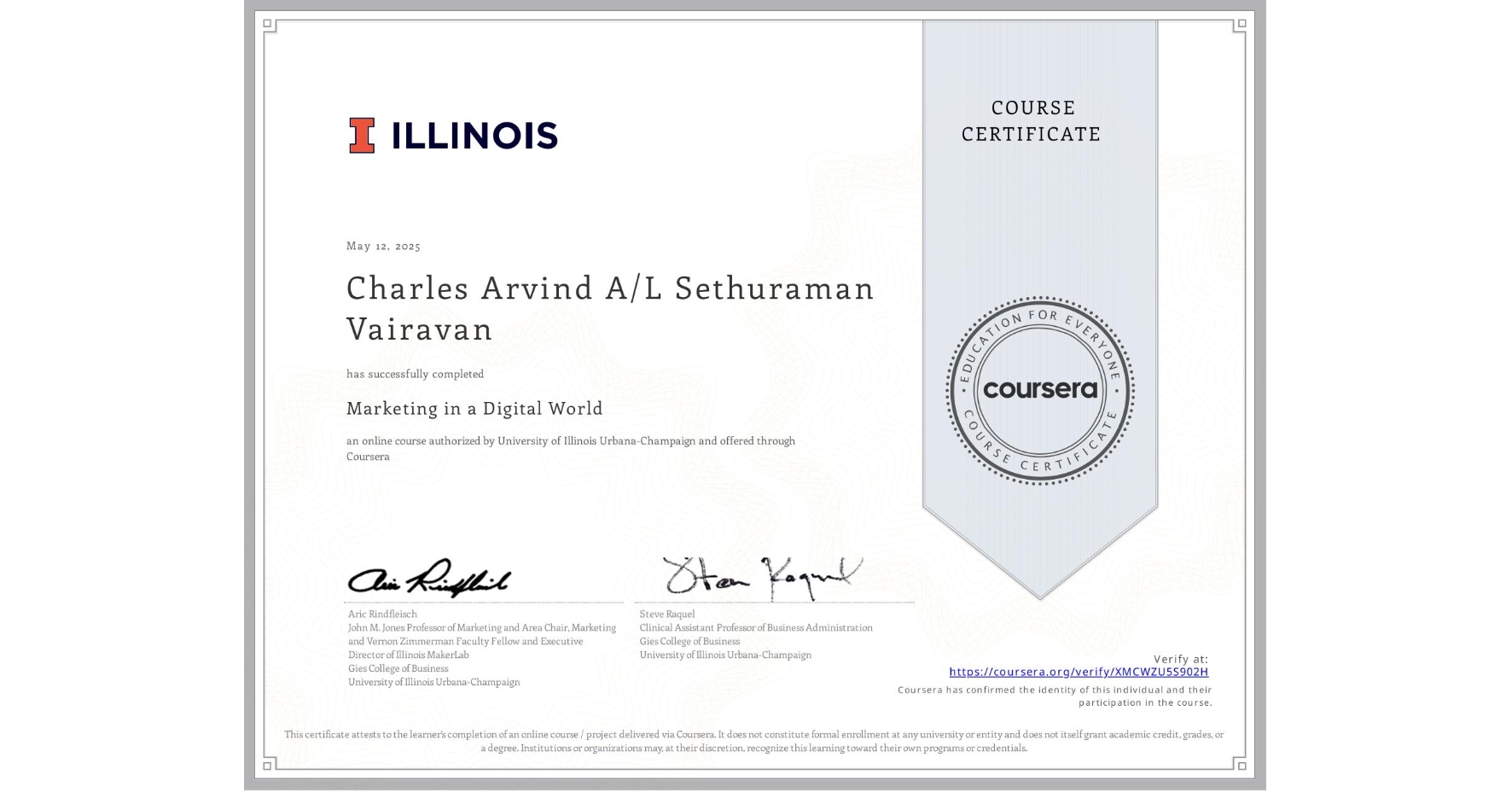 View certificate for Charles Arvind A/L Sethuraman Vairavan, Marketing in a Digital World, an online non-credit course authorized by University of Illinois Urbana-Champaign and offered through Coursera