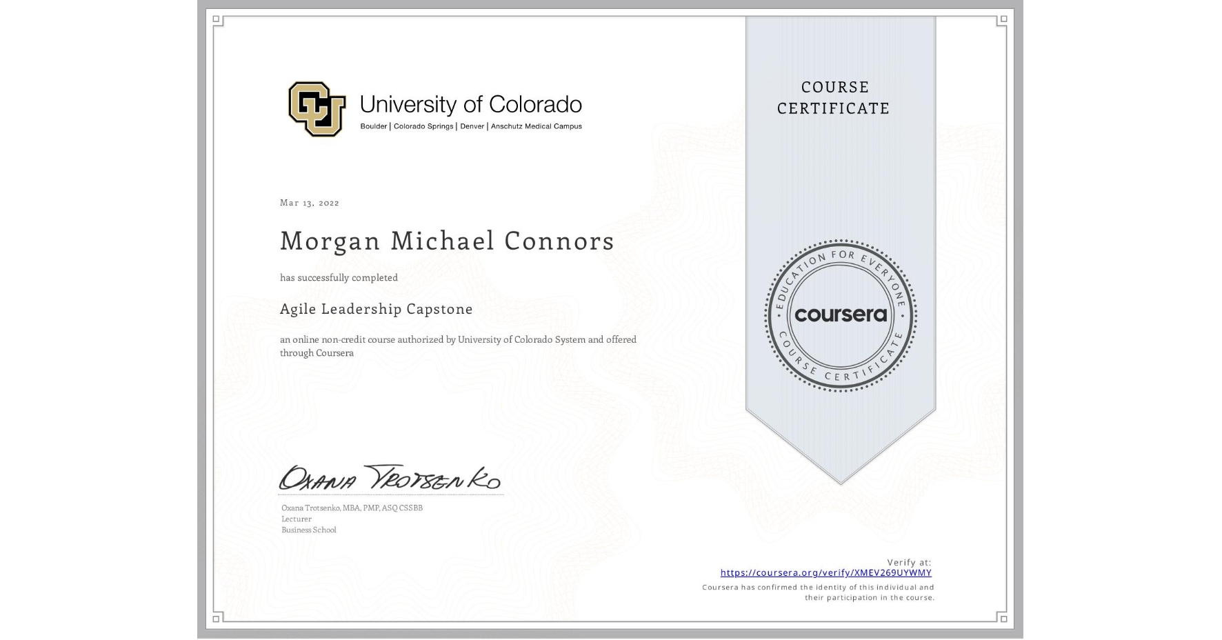 View certificate for Morgan Michael Connors, Agile Leadership Capstone, an online non-credit course authorized by University of Colorado System and offered through Coursera