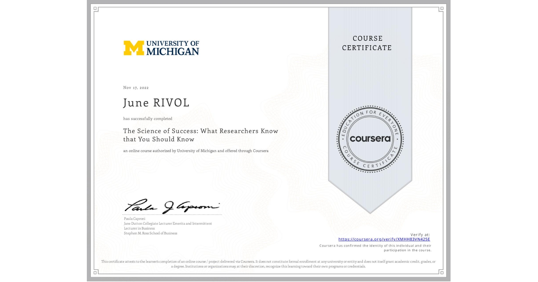 View certificate for June RIVOL, The Science of Success: What Researchers Know that You Should Know, an online non-credit course authorized by University of Michigan and offered through Coursera