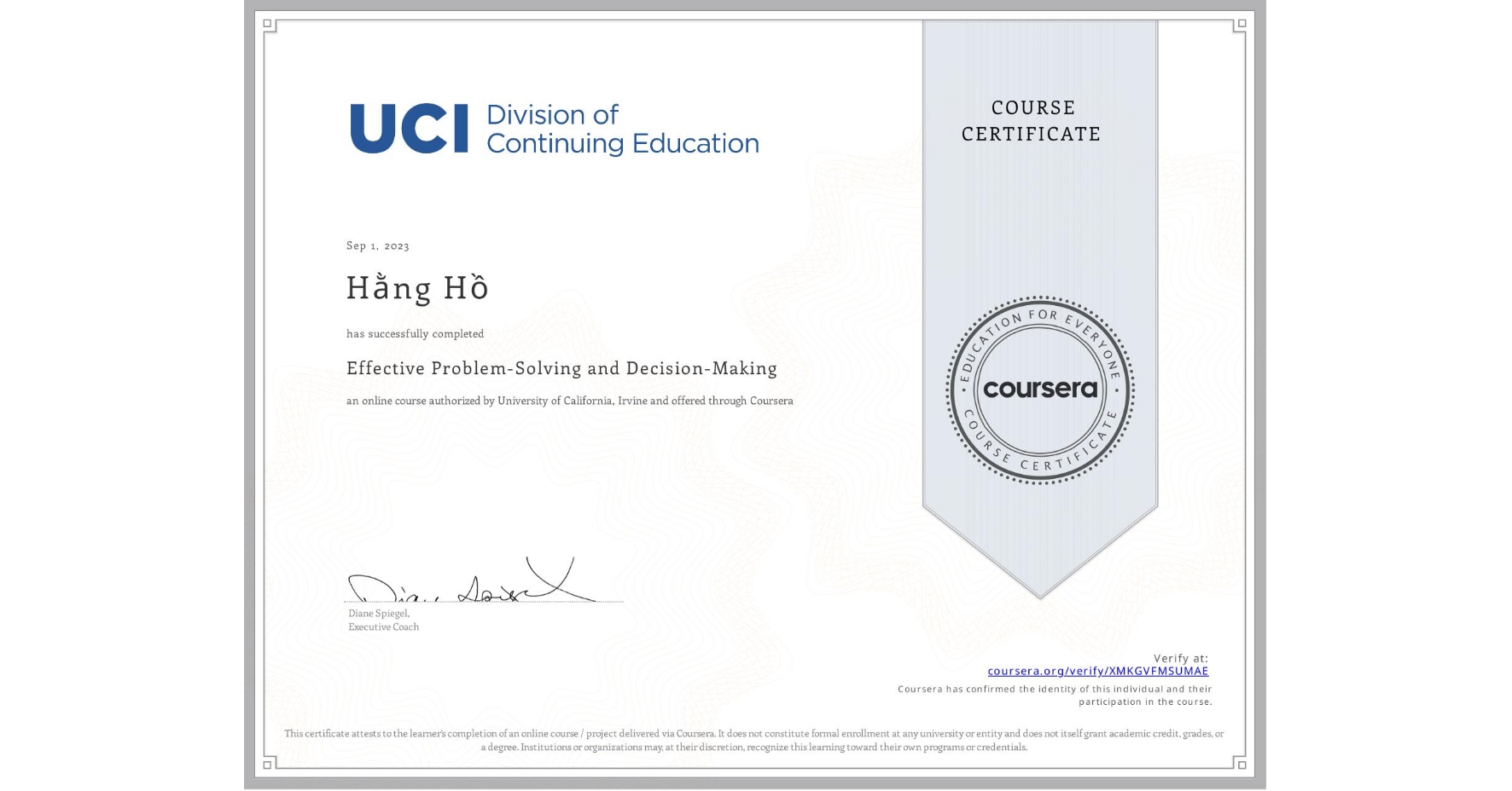 View certificate for Hằng Hồ, Effective Problem-Solving and Decision-Making, an online non-credit course authorized by University of California, Irvine and offered through Coursera
