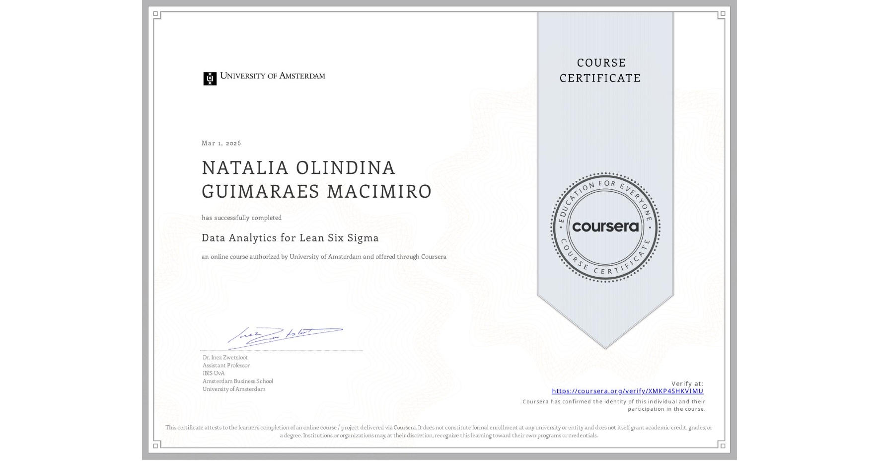 View certificate for NATALIA OLINDINA GUIMARAES MACIMIRO, Data Analytics for Lean Six Sigma, an online non-credit course authorized by University of Amsterdam and offered through Coursera