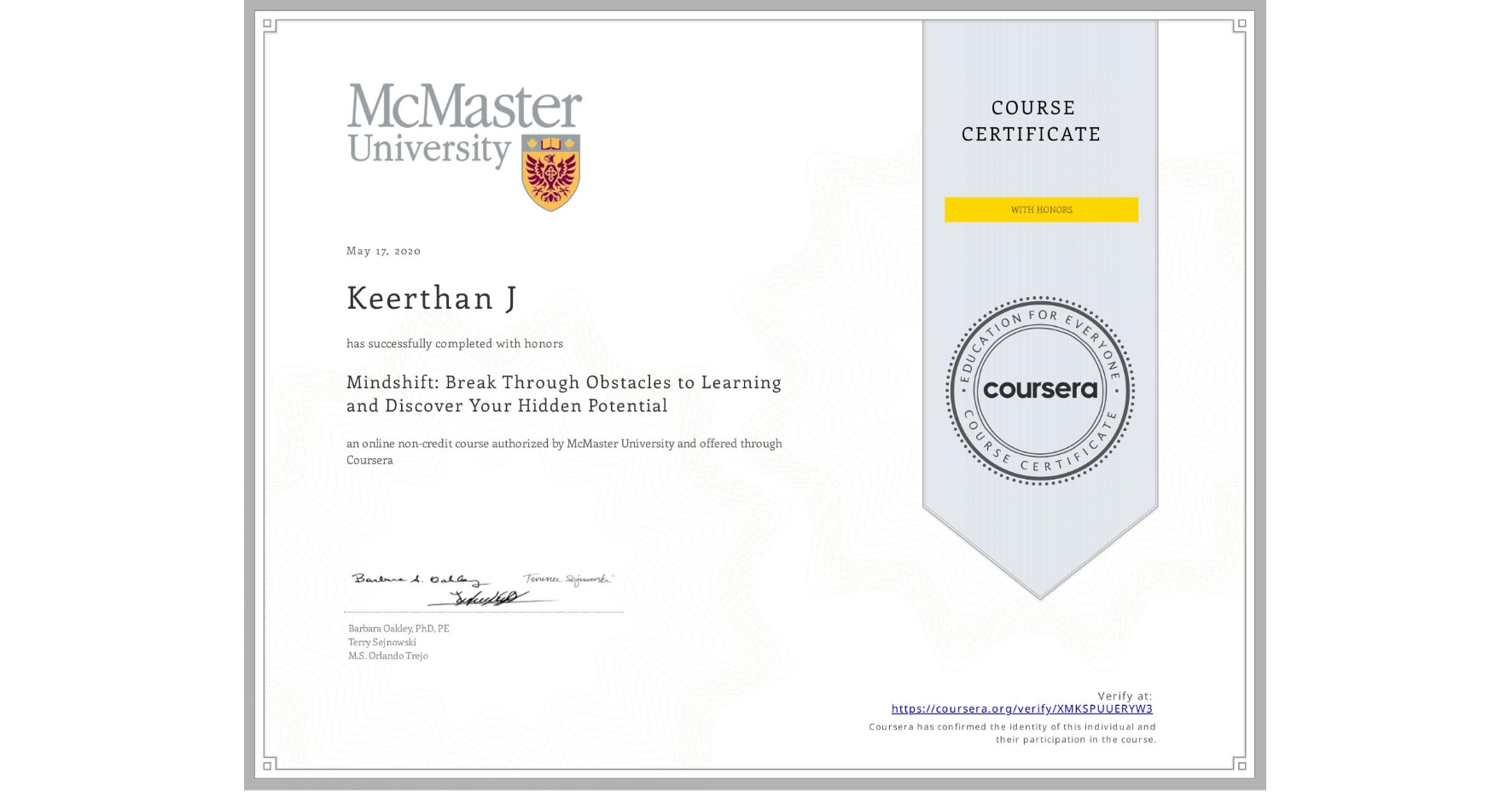 View certificate for Keerthan J, Mindshift: Break Through Obstacles to Learning and Discover Your Hidden Potential, an online non-credit course authorized by McMaster University and offered through Coursera