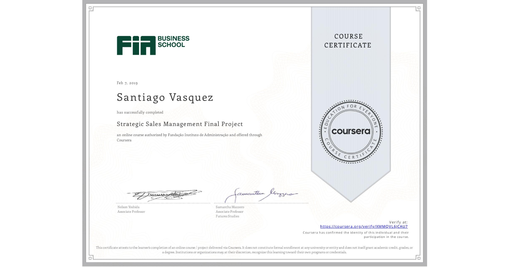 View certificate for Santiago Vasquez, Strategic Sales Management Final Project, an online non-credit course authorized by Fundação Instituto de Administração and offered through Coursera