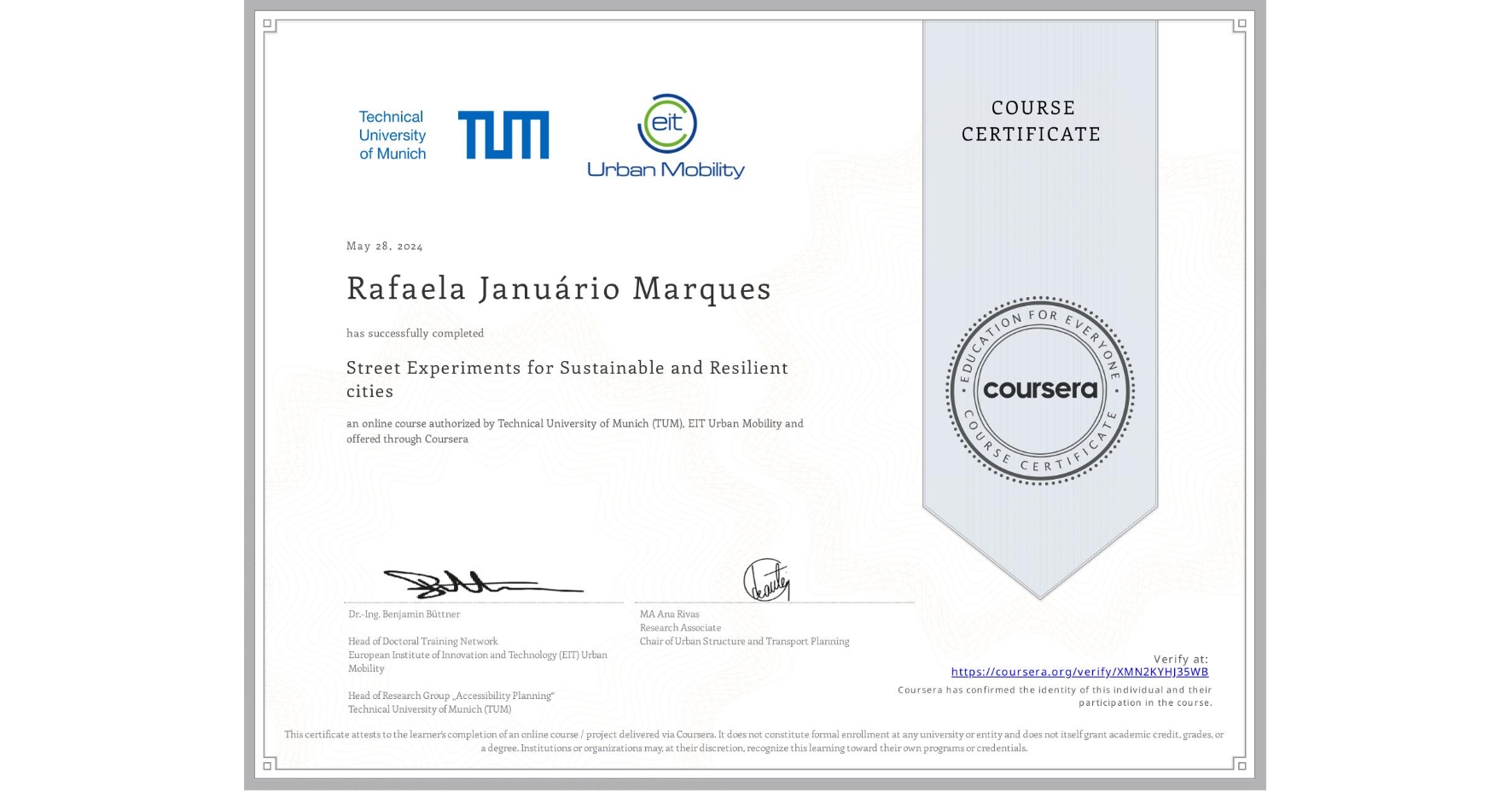 View certificate for Rafaela Januário Marques, Street Experiments for Sustainable and Resilient cities, an online non-credit course authorized by Technical University of Munich (TUM) & EIT Urban Mobility and offered through Coursera