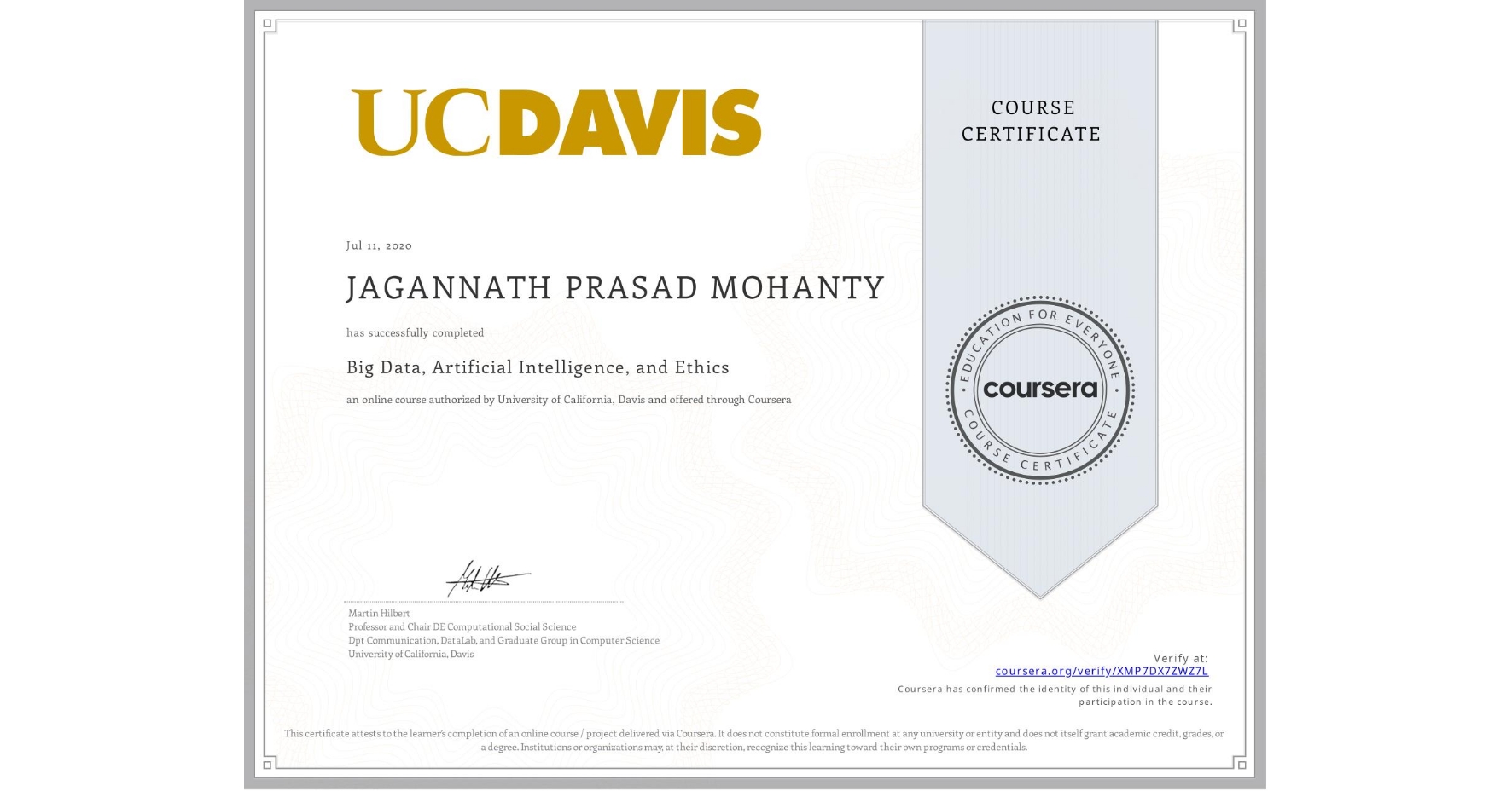 View certificate for JAGANNATH PRASAD  MOHANTY, Big Data, Artificial Intelligence, and Ethics, an online non-credit course authorized by University of California, Davis and offered through Coursera