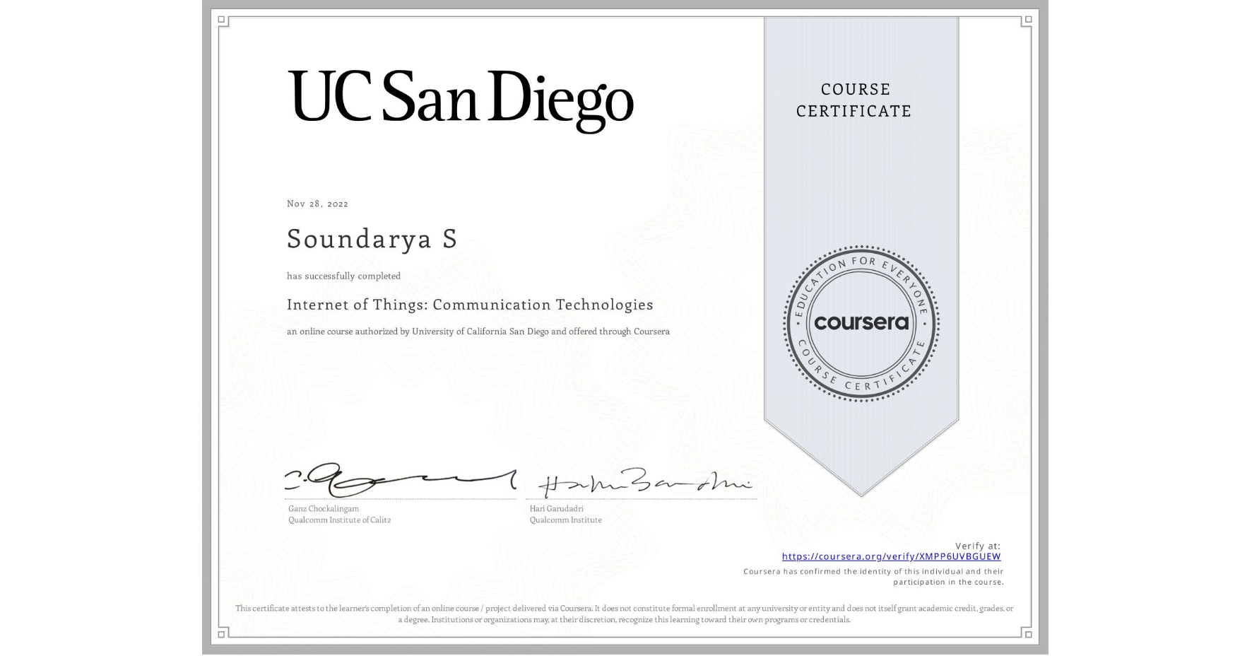 View certificate for Soundarya S, Internet of Things: Communication Technologies, an online non-credit course authorized by University of California San Diego and offered through Coursera