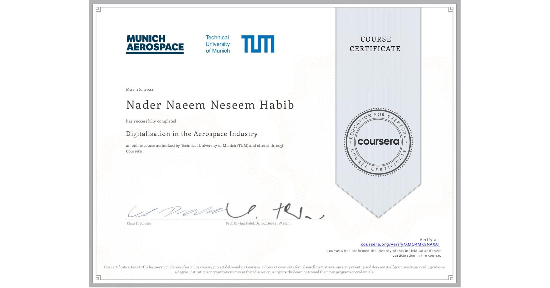 View certificate for Nader Naeem Neseem Habib, Digitalisation in the Aerospace Industry, an online non-credit course authorized by Technical University of Munich (TUM) and offered through Coursera