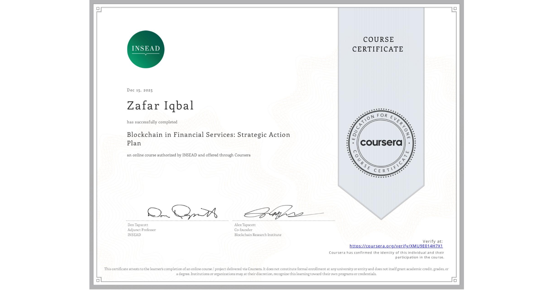 View certificate for Zafar Iqbal, Blockchain in Financial Services: Strategic Action Plan, an online non-credit course authorized by INSEAD and offered through Coursera