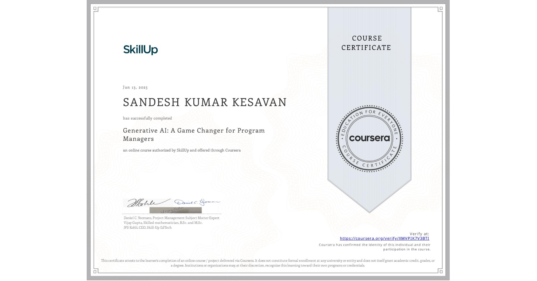 View certificate for SANDESH KUMAR KESAVAN, Generative AI: A Game Changer for Program Managers, an online non-credit course authorized by SkillUp and offered through Coursera