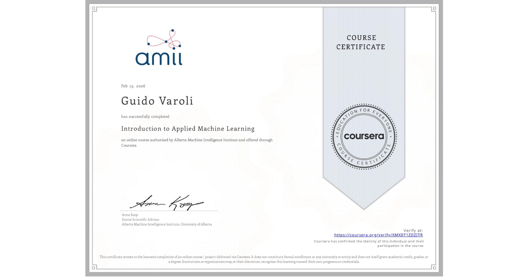 View certificate for Guido Varoli, Introduction to Applied Machine Learning, an online non-credit course authorized by Alberta Machine Intelligence Institute and offered through Coursera