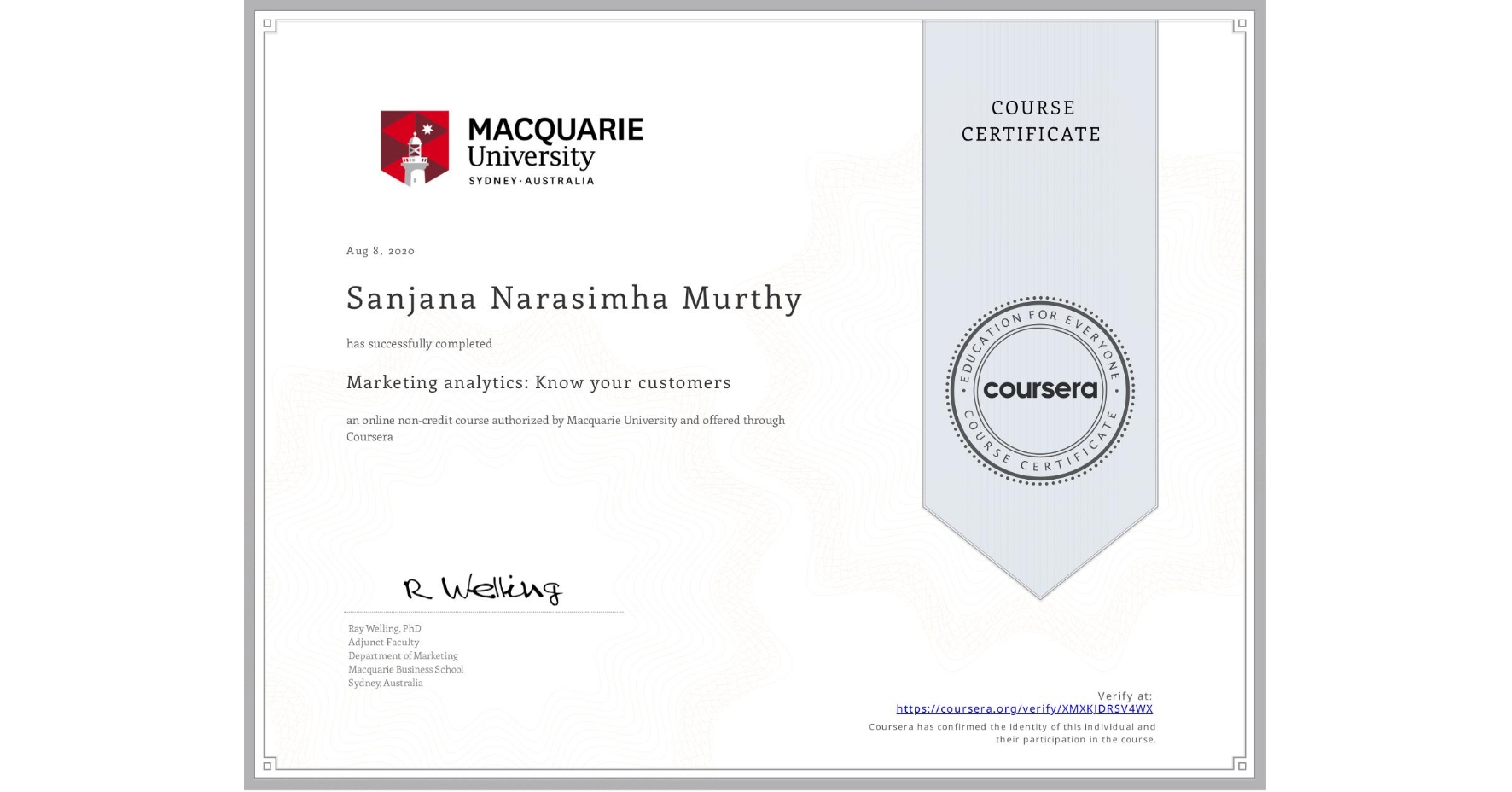 View certificate for Sanjana Narasimha Murthy, Marketing analytics: Know your customers, an online non-credit course authorized by Macquarie University and offered through Coursera
