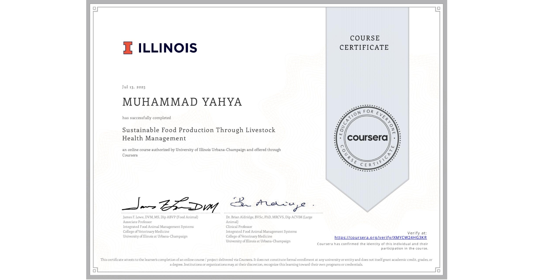 View certificate for MUHAMMAD YAHYA, Sustainable Food Production Through Livestock Health Management, an online non-credit course authorized by University of Illinois Urbana-Champaign and offered through Coursera
