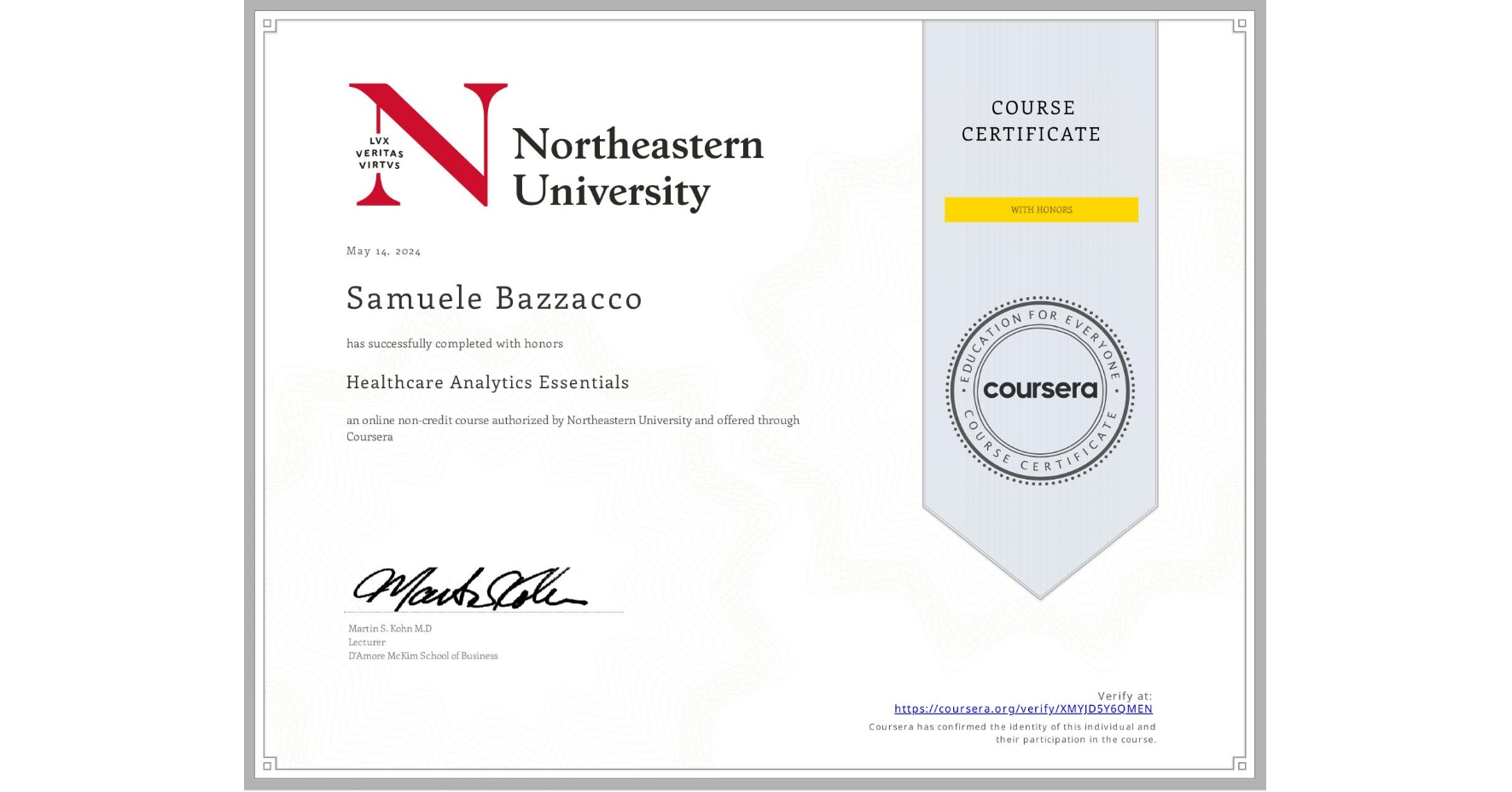 View certificate for Samuele Bazzacco, Healthcare Analytics Essentials , an online non-credit course authorized by Northeastern University  and offered through Coursera