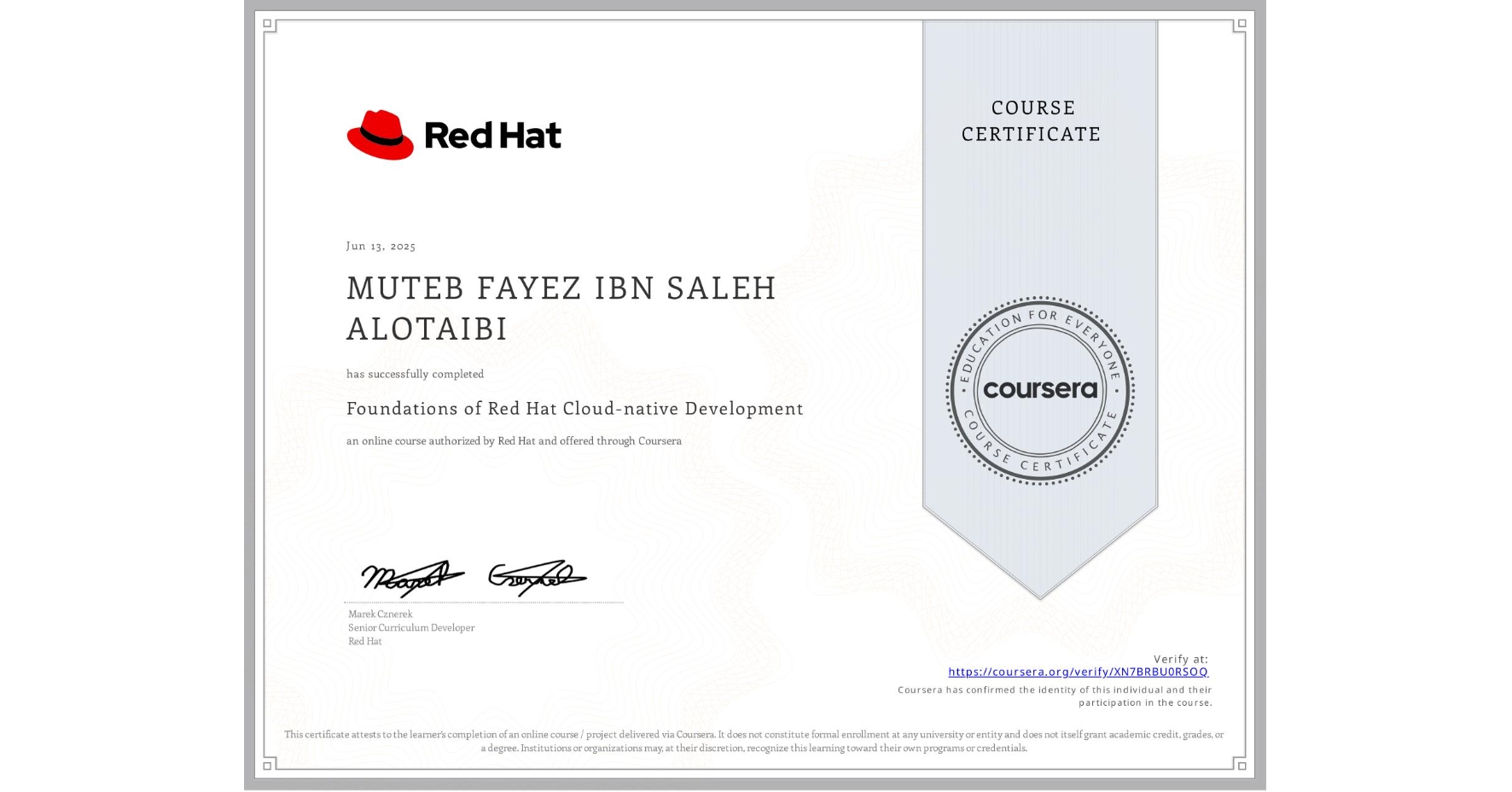 View certificate for MUTEB FAYEZ IBN SALEH ALOTAIBI, Foundations of Red Hat Cloud-native Development, an online non-credit course authorized by Red Hat and offered through Coursera