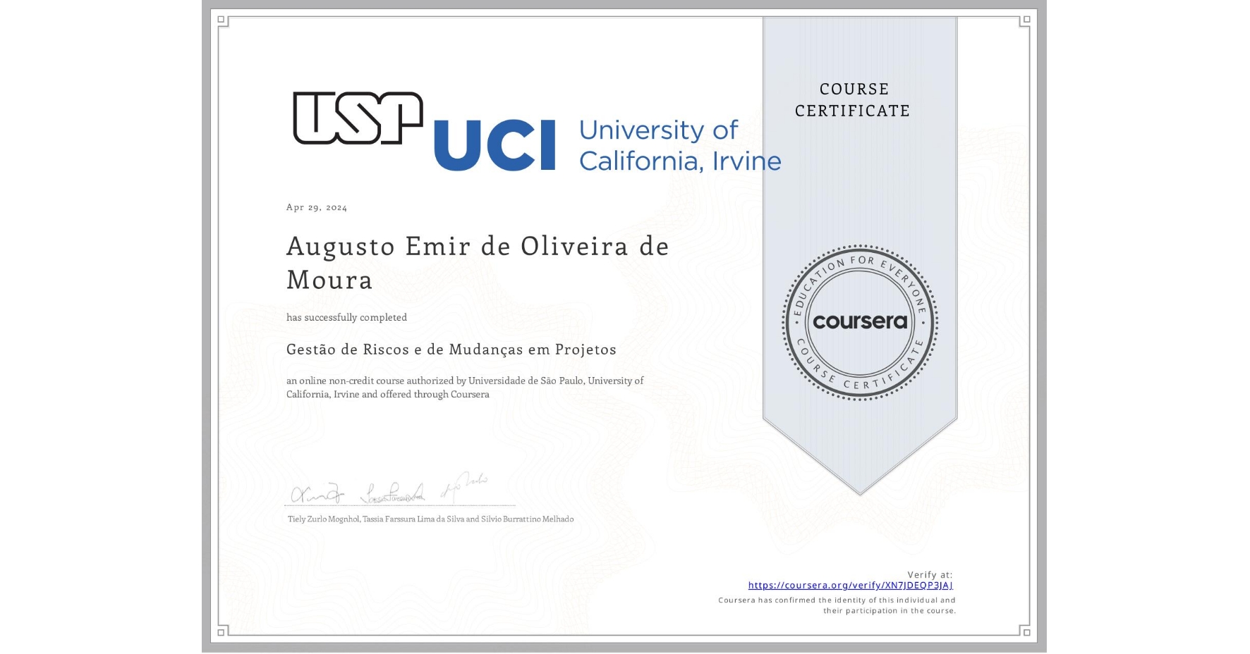View certificate for Augusto Emir de Oliveira de Moura, Gestão de Riscos e de Mudanças em Projetos, an online non-credit course authorized by Universidade de São Paulo & University of California, Irvine and offered through Coursera