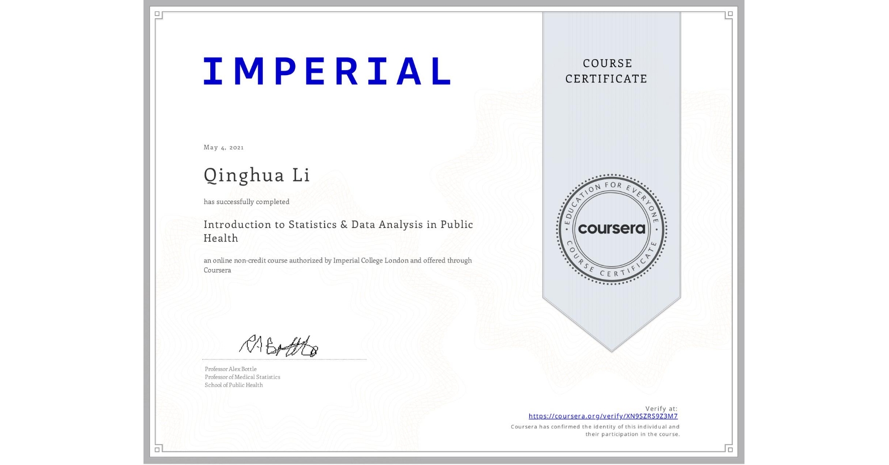 View certificate for Qinghua Li, Introduction to Statistics & Data Analysis in Public Health, an online non-credit course authorized by Imperial College London and offered through Coursera