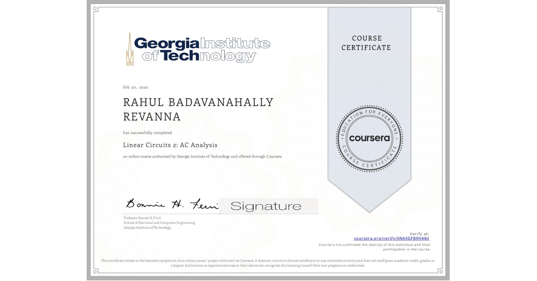 View certificate for RAHUL BADAVANAHALLY REVANNA, Linear Circuits 2: AC Analysis , an online non-credit course authorized by Georgia Institute of Technology and offered through Coursera