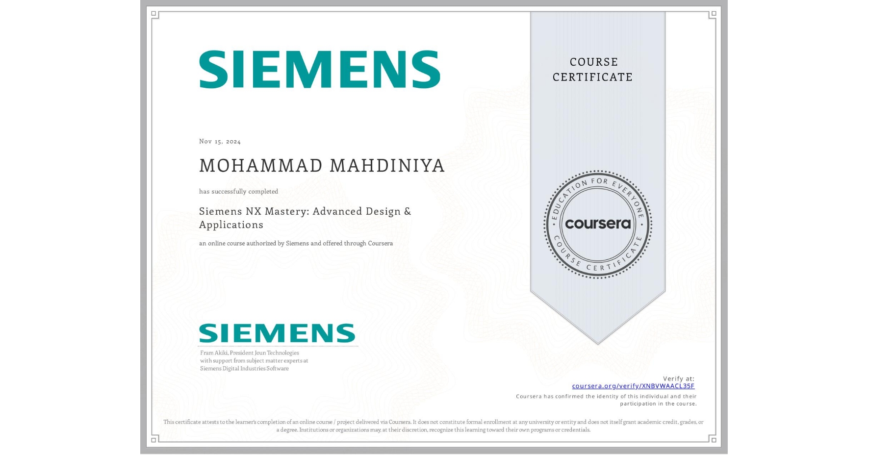 View certificate for MOHAMMAD MAHDINIYA, Siemens NX Mastery: Advanced Design & Applications, an online non-credit course authorized by Siemens and offered through Coursera