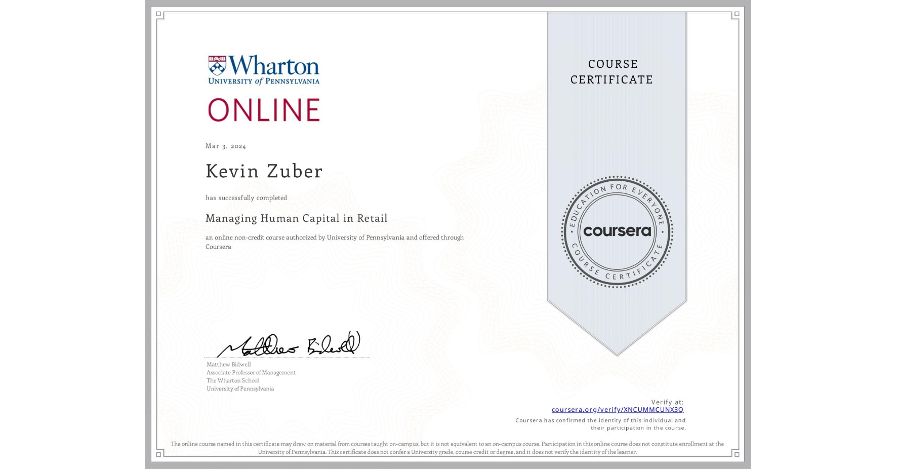 View certificate for Kevin Zuber, Managing Human Capital in Retail, an online non-credit course authorized by University of Pennsylvania and offered through Coursera