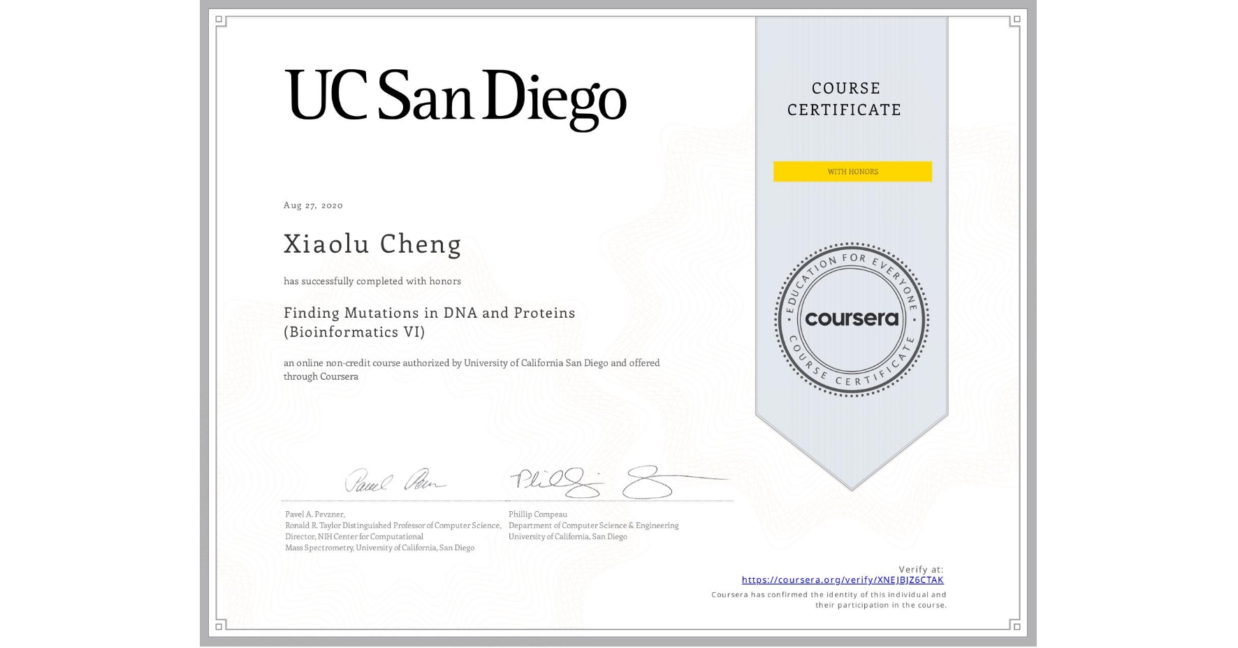 View certificate for Xiaolu Cheng, Finding Mutations in DNA and Proteins (Bioinformatics VI), an online non-credit course authorized by University of California San Diego and offered through Coursera